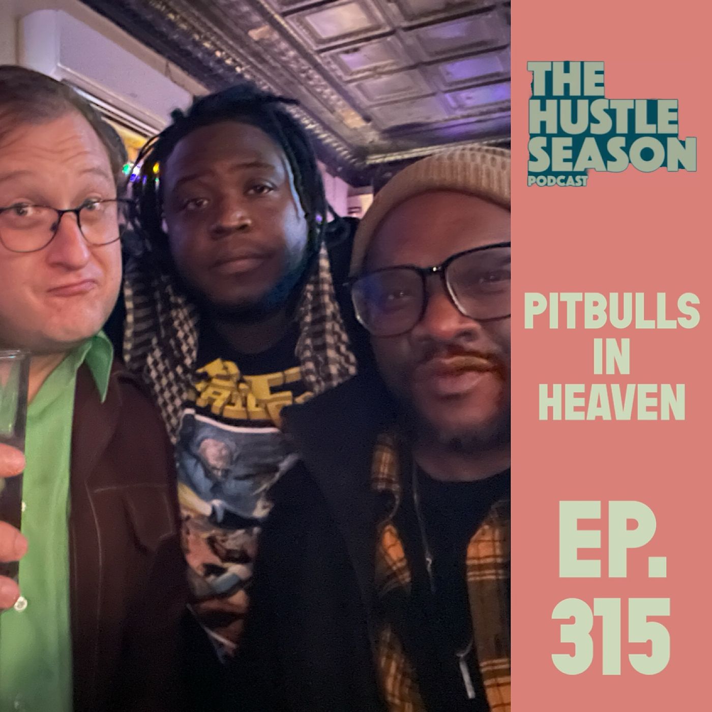 The Hustle Season: Ep. 315 Pitbulls in Heaven