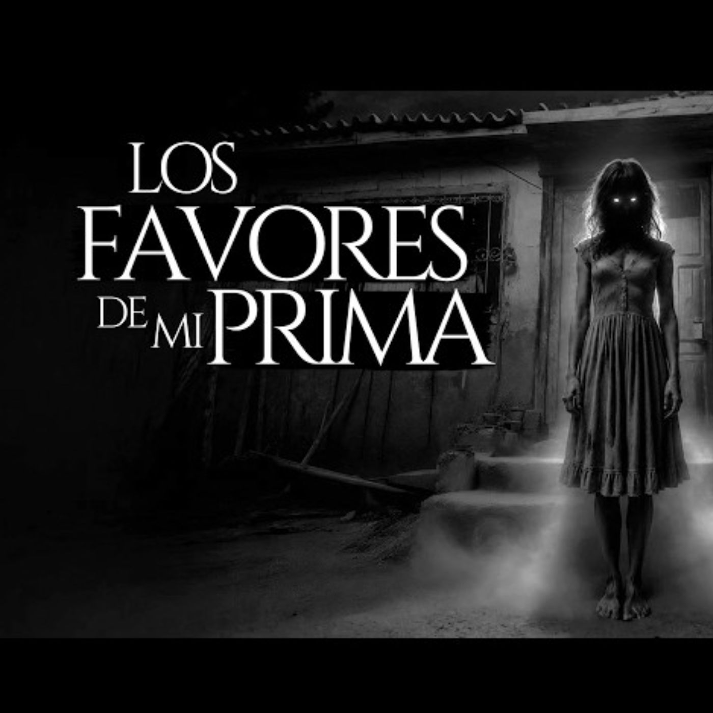 LOS FAVORES DE MI PRIMA (RELATO DE TERROR REAL EN PUEBLOS) episode artwork