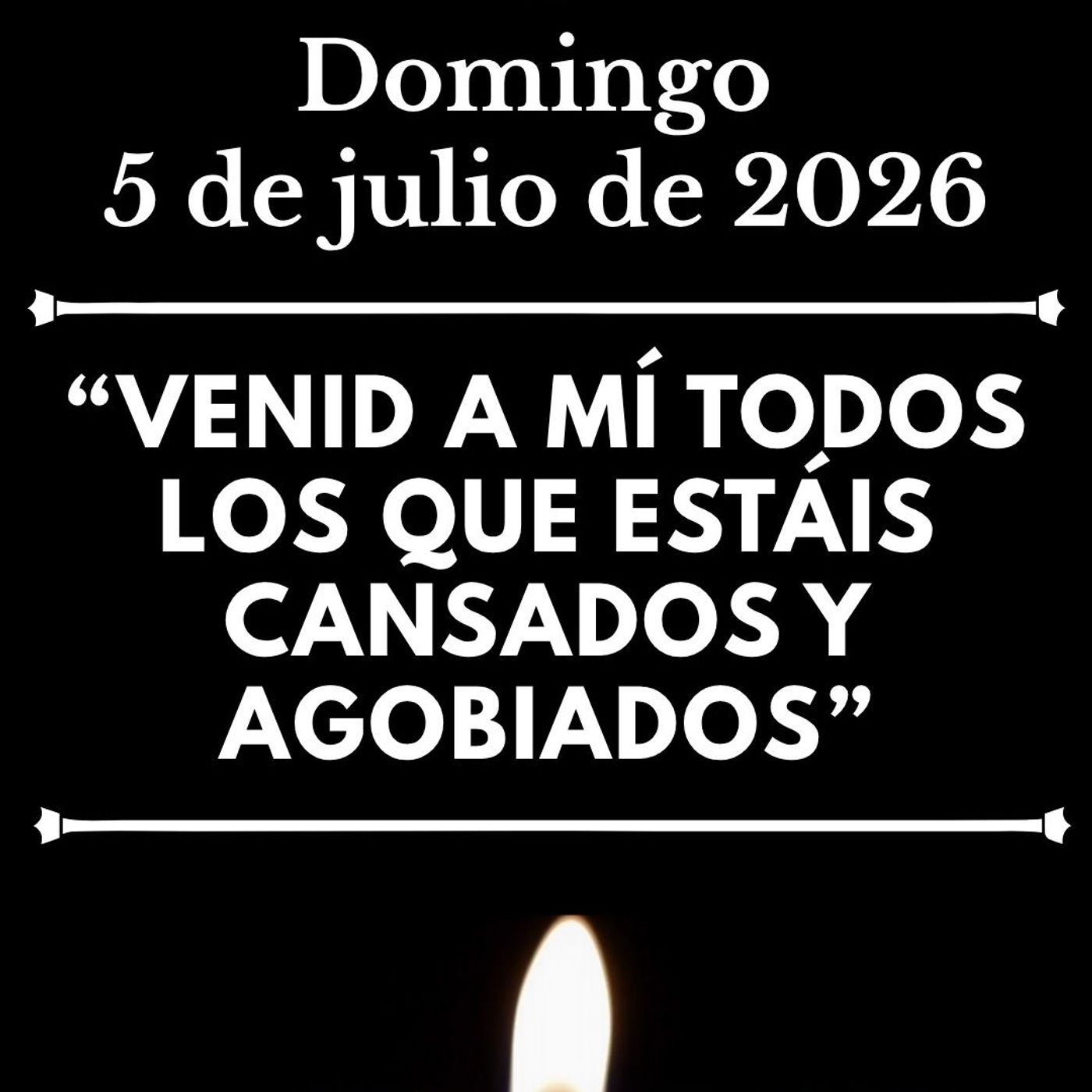 Evangelio del domingo 5 de julio de 2026 con reflexión - Venid a mí todos los que estáis cansados y agobiados episode artwork