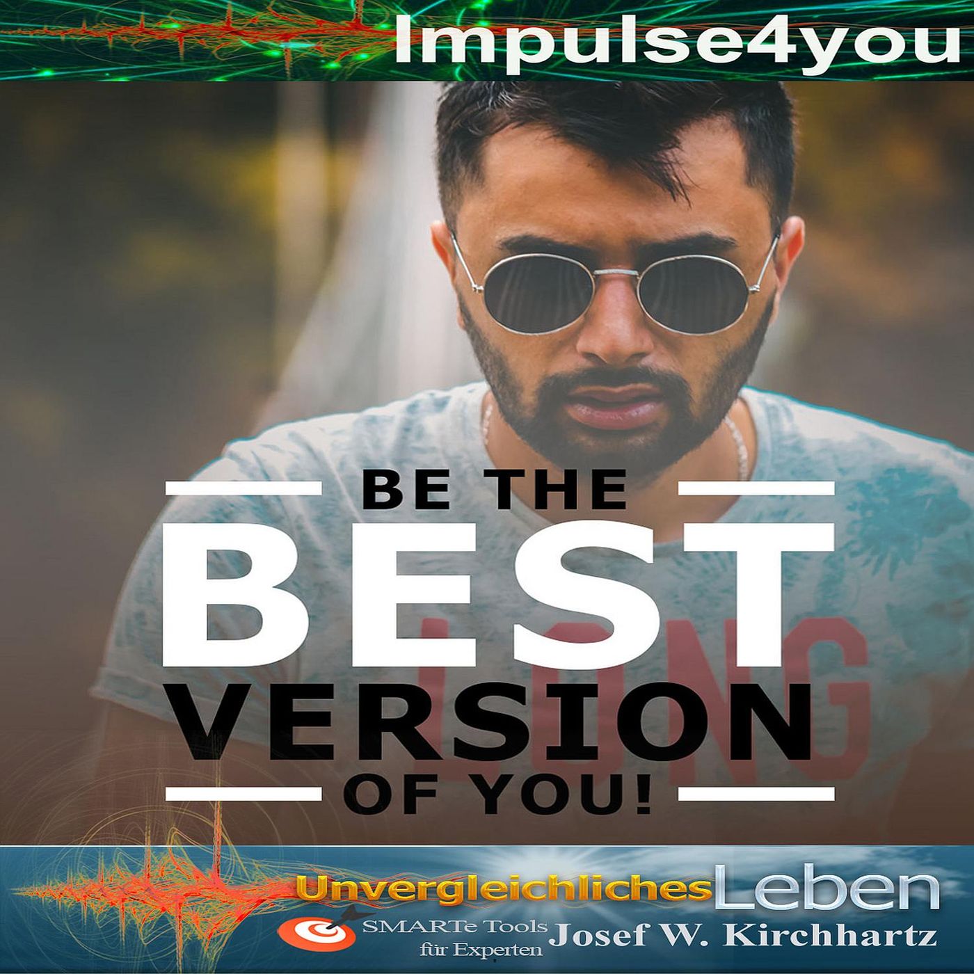 Impulse4You für ein geglücktes Unvergleichliches Leben mit  gesunden Menschenverstand