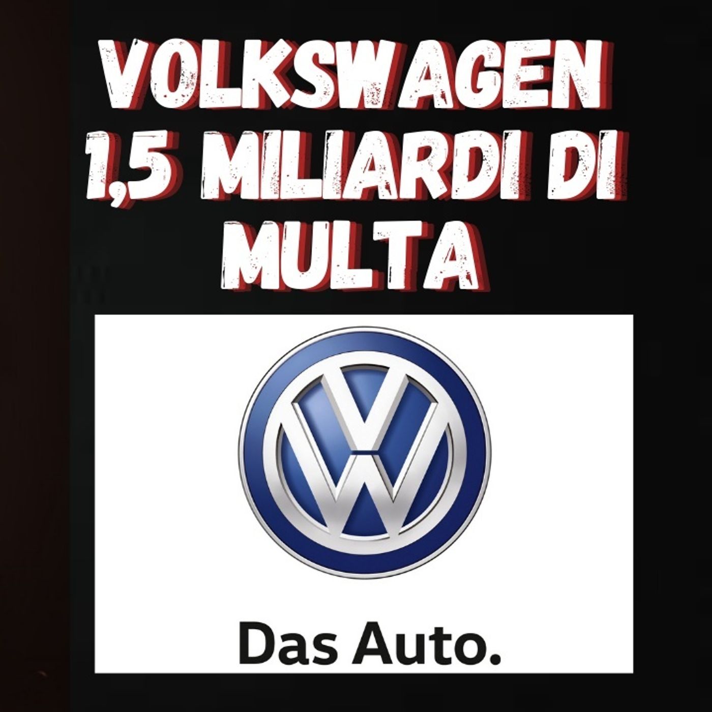 The Deep Dive: Volkswagen 1,5 miliardi di multa dalla UE – analisi e dibattito aperto tra esperti su questo tema ! episode artwork