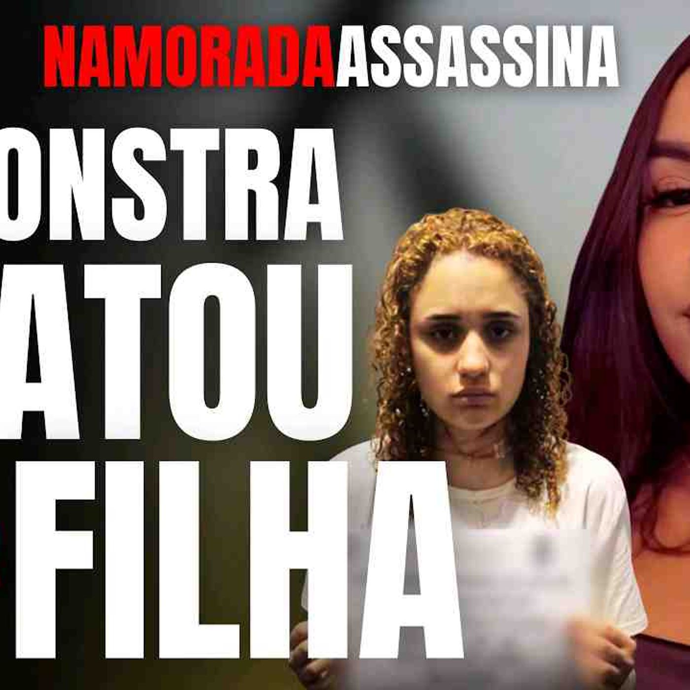 NAMORADA ASSASSINA MATOU NAMORADO E MINHA FILHA JOYCE - A MONSTRA GEOVANNA PROQUE
