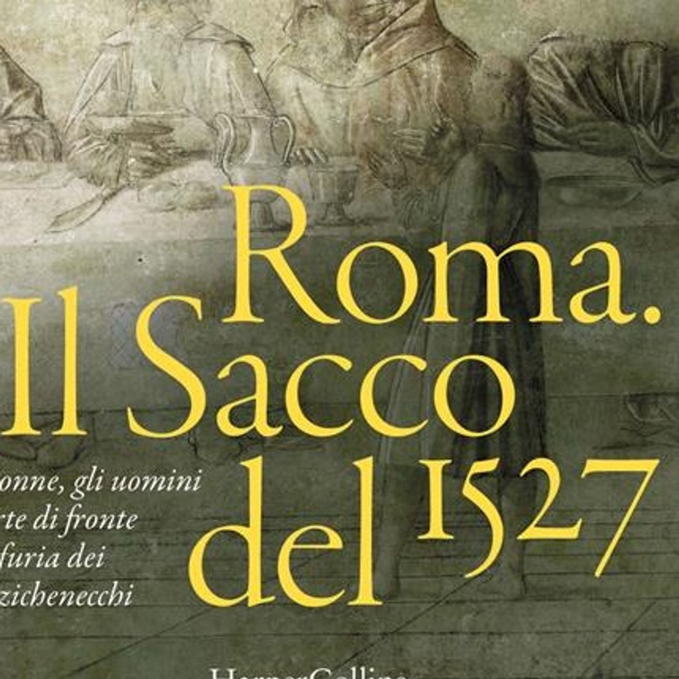 Antonio Forcellino "Roma. Il Sacco del 1527" episode artwork
