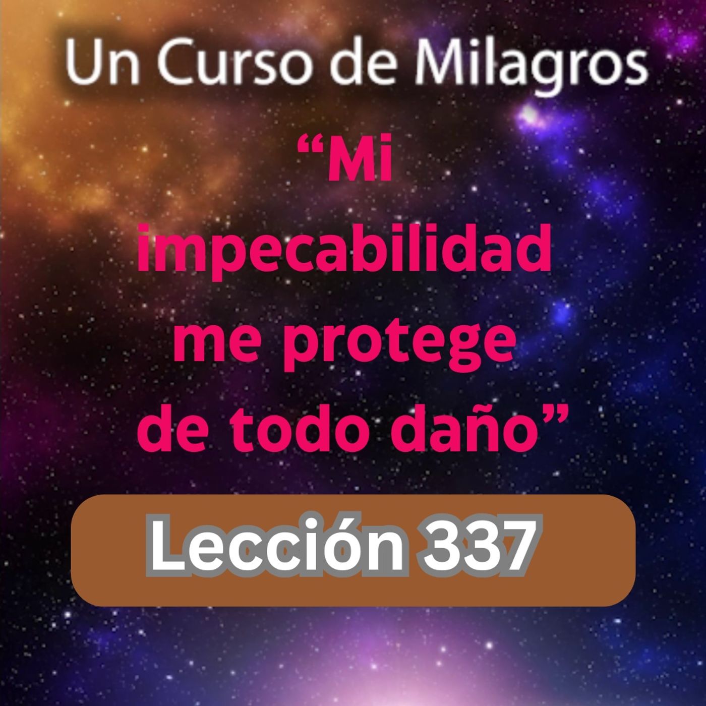 LECCIÓN 337-"Mi impecabilidad me protege de todo daño" Un Curso de Milagros (con fondo musical) episode artwork