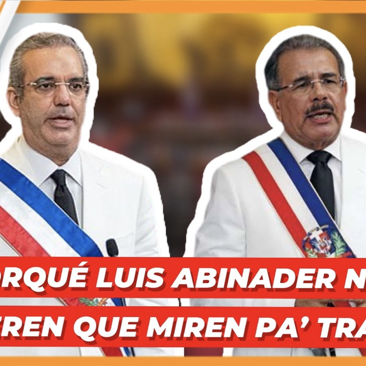 ¿PORQUÉ LUIS ABINADER NO QUIEREN QUE MIREN PA’ TRA’ DANILO MEDINA LE RESPONDE episode artwork
