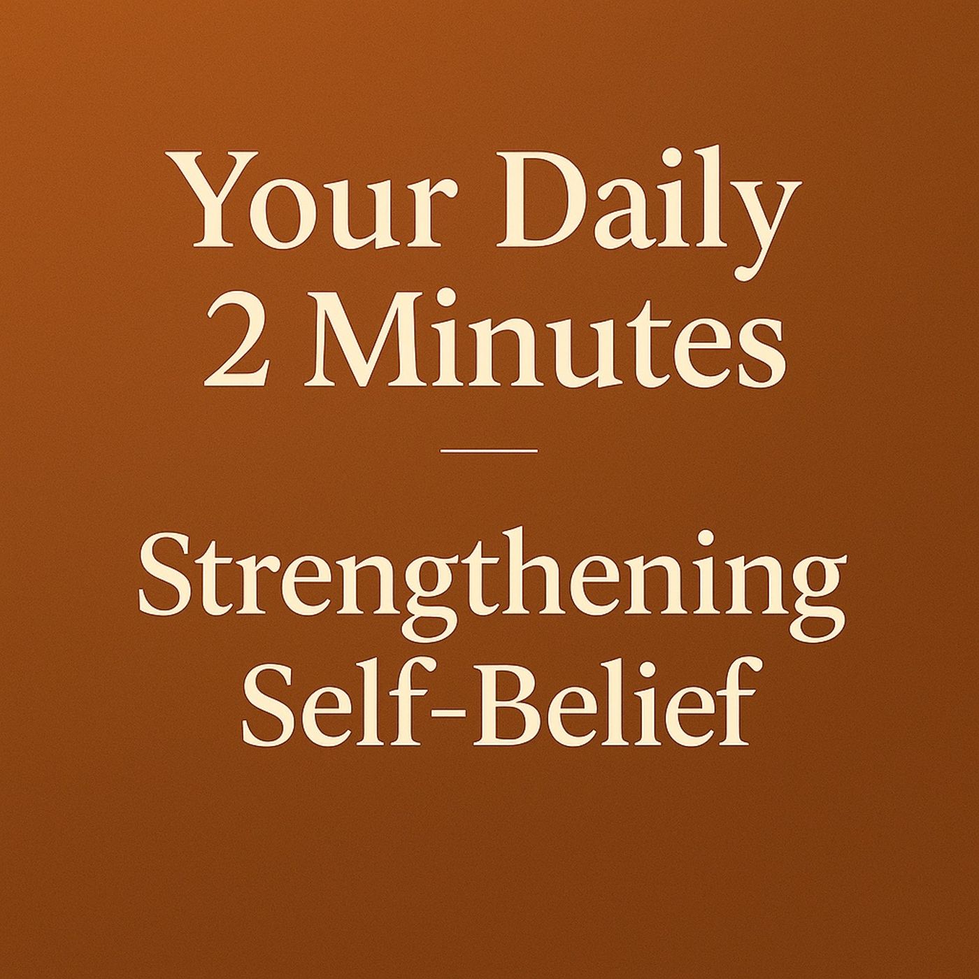 Daily 2 Minutes. Stepping Into Your Strength. Daily 2 Minutes. Stepping Into Your Strength.