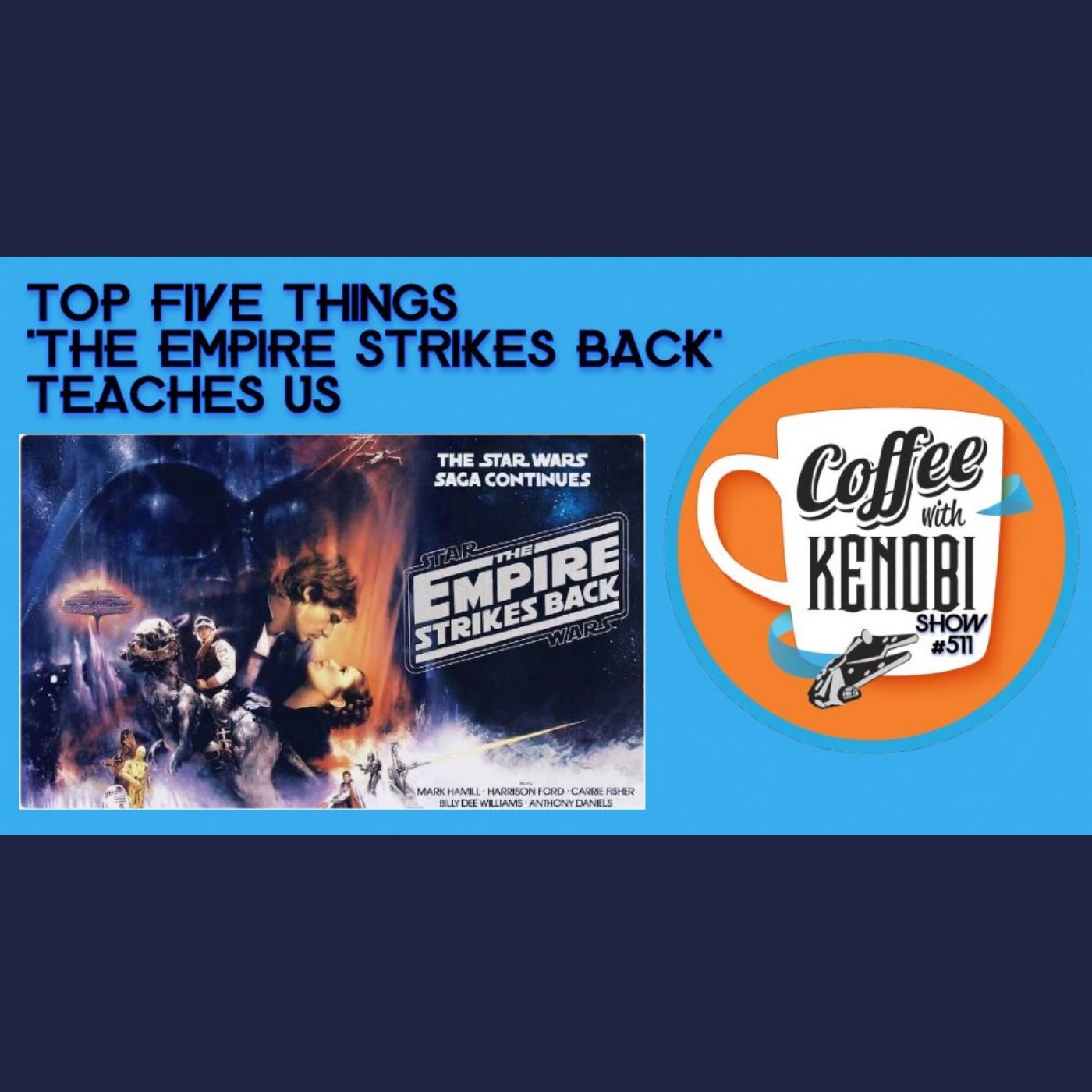 CWK Show #511: Top Five Things The Empire Strikes Back Teaches Us