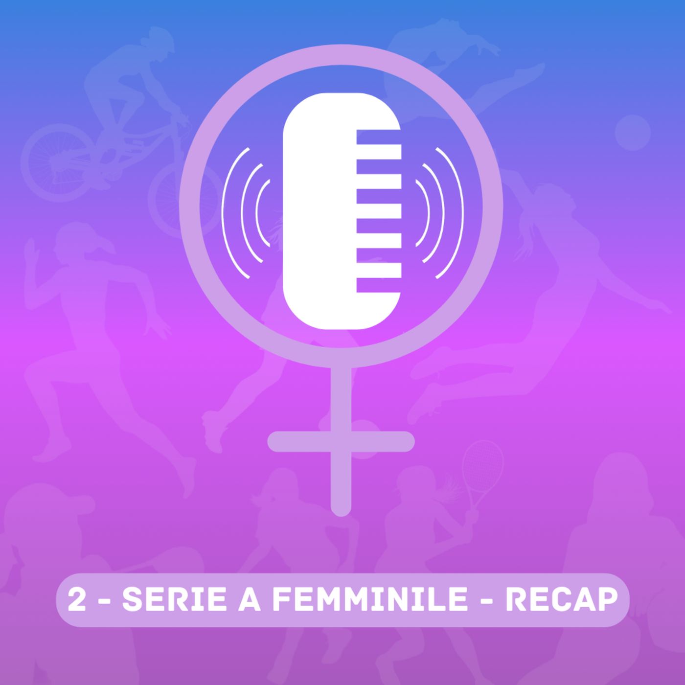 Serie A Femminile - Il recap delle ultime giornate episode artwork