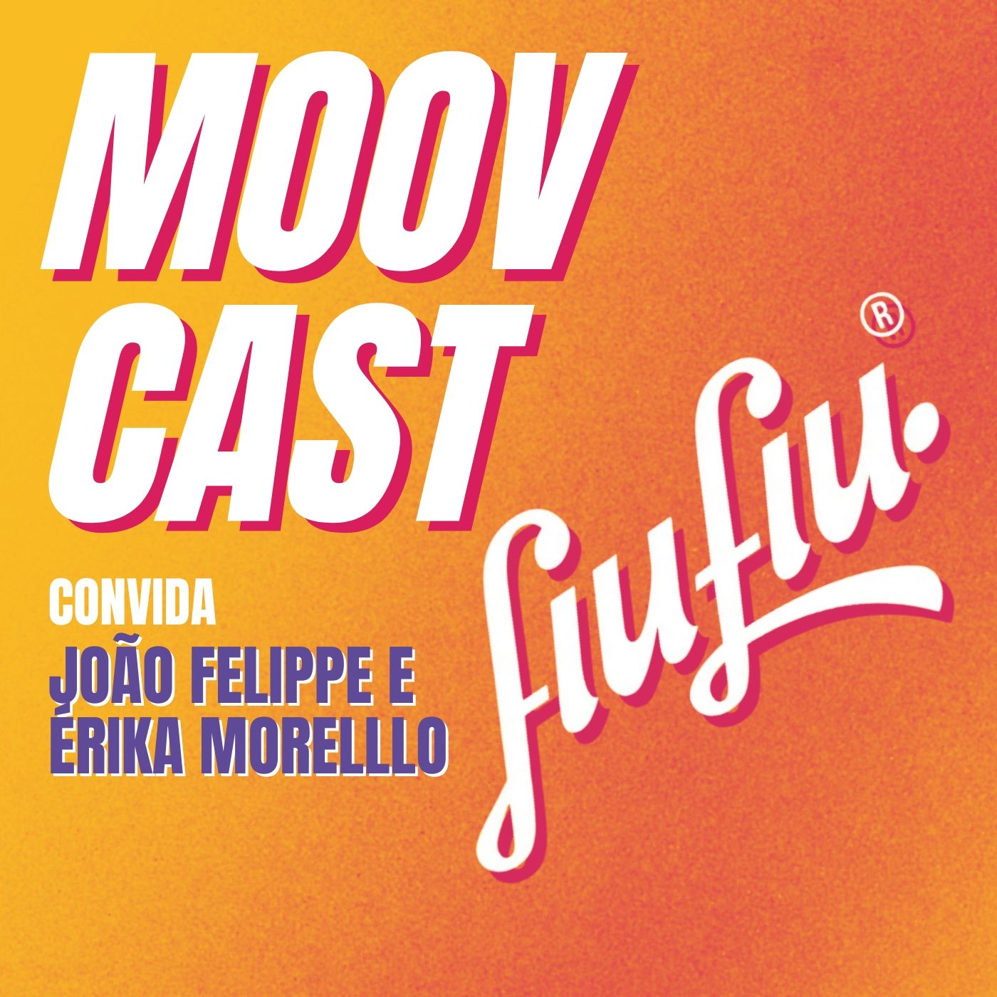 MoovCast 21 - FiuFiu: João Felippe e Érika Morello episode artwork
