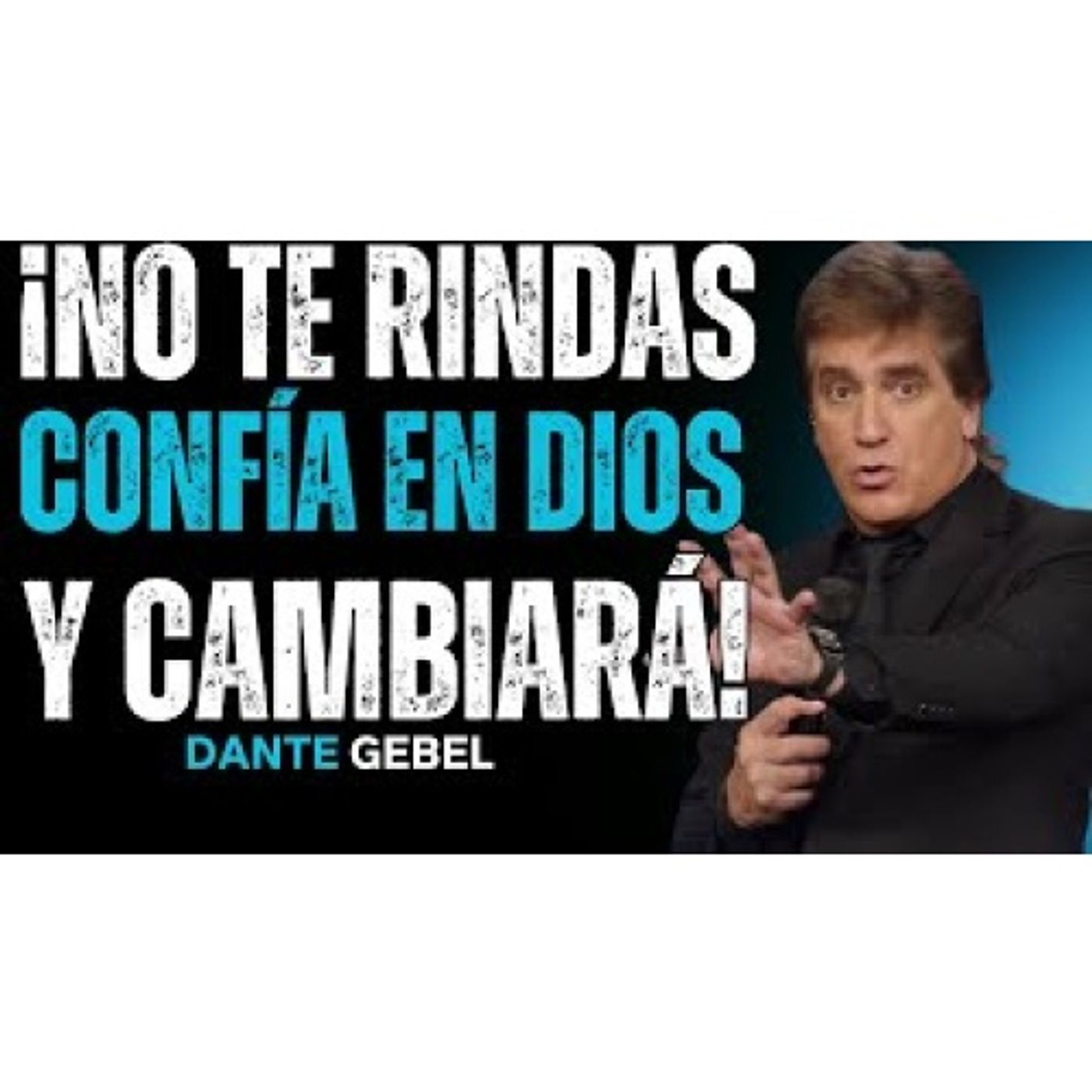 ¡No Te Rindas, Confía En DIOS Y Todo Cambiará! - Predicas de Dante Gebel episode artwork