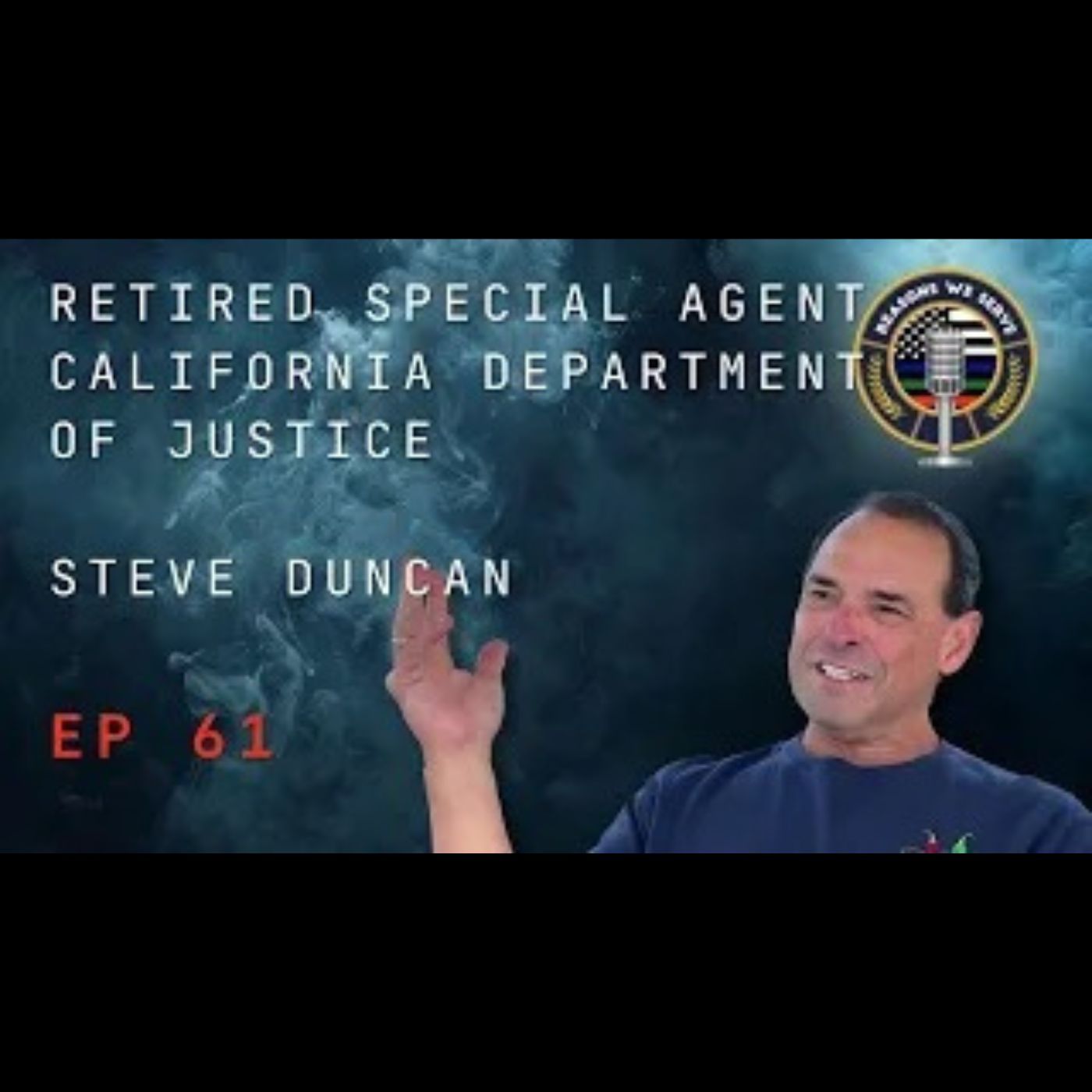 Episode 61 retired Special Agent California Department of Justice Steve Duncan