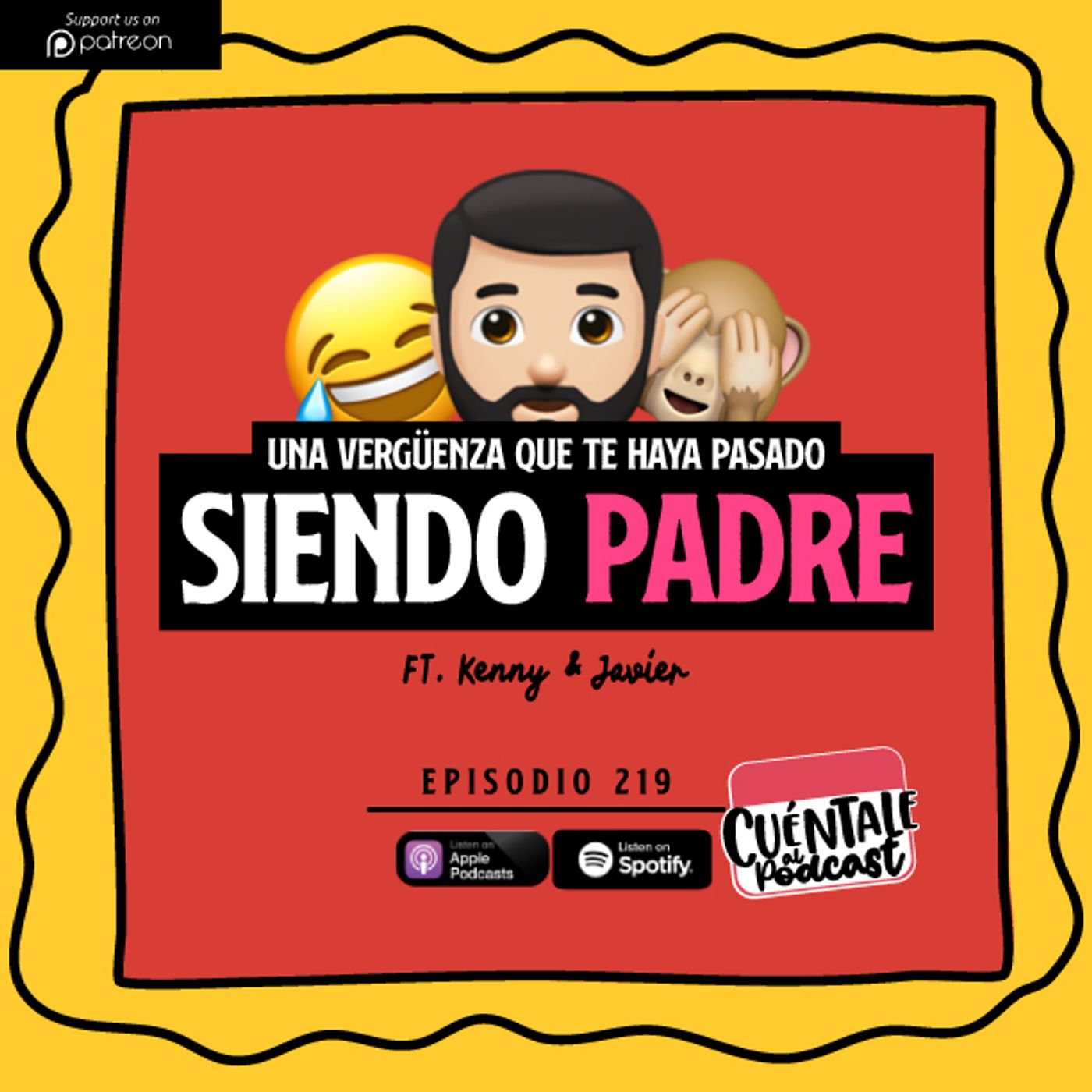 219. Una vergüenza que hayas pasado SIENDO PADRE (Ft. Kenny & Javier)