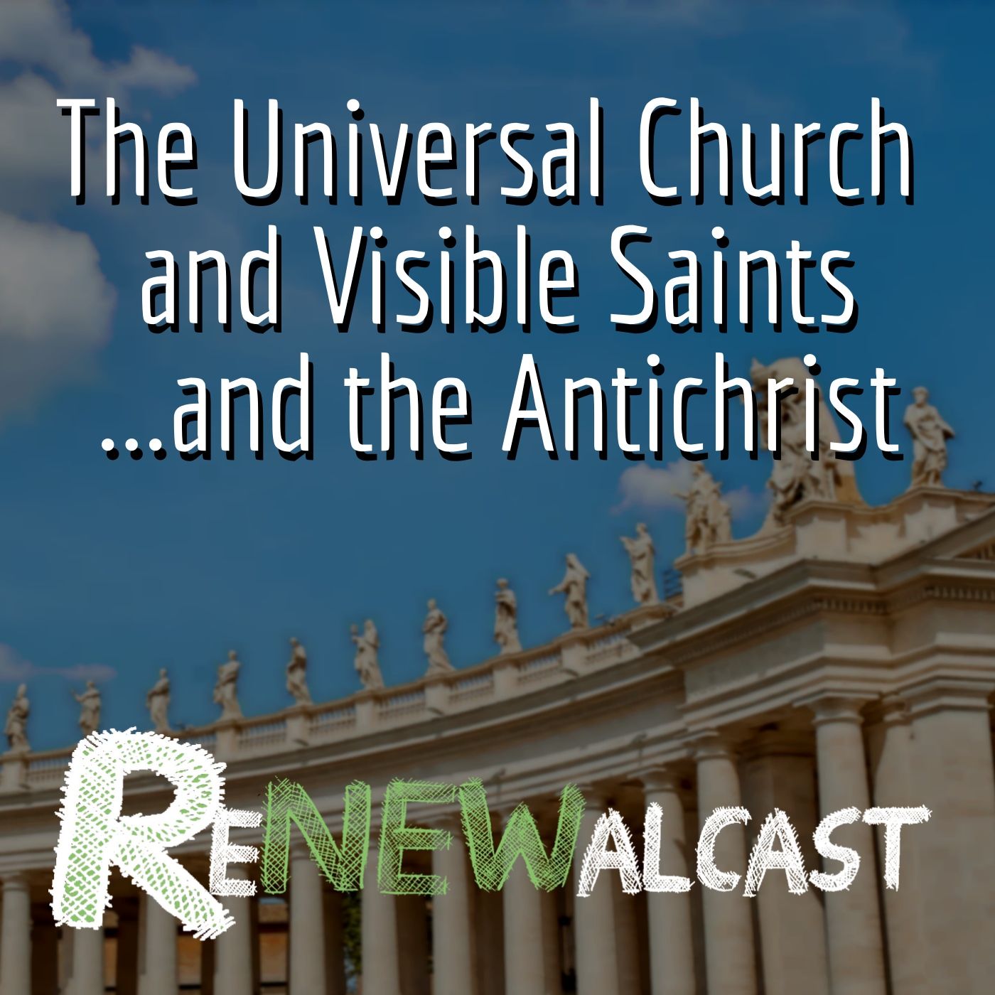 The Universal Church and Visible Saints...and the Antichrist
