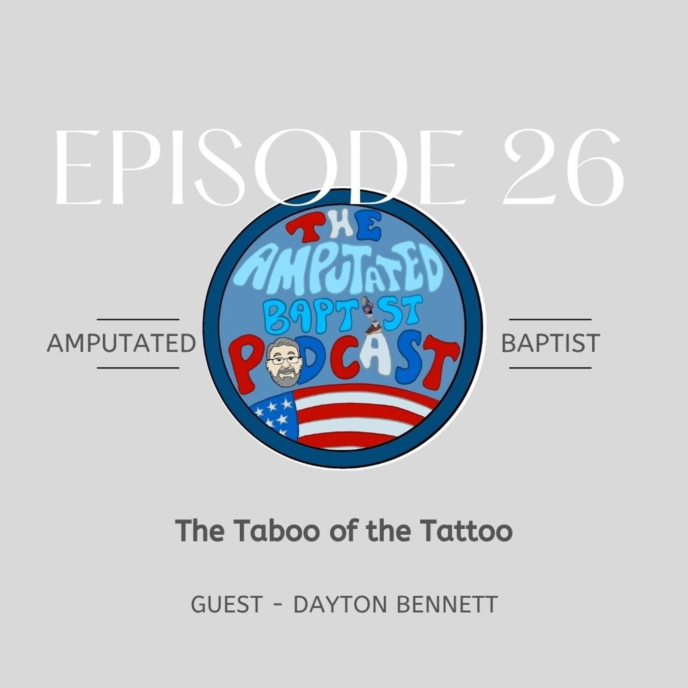 The Amputated Baptist Podcast