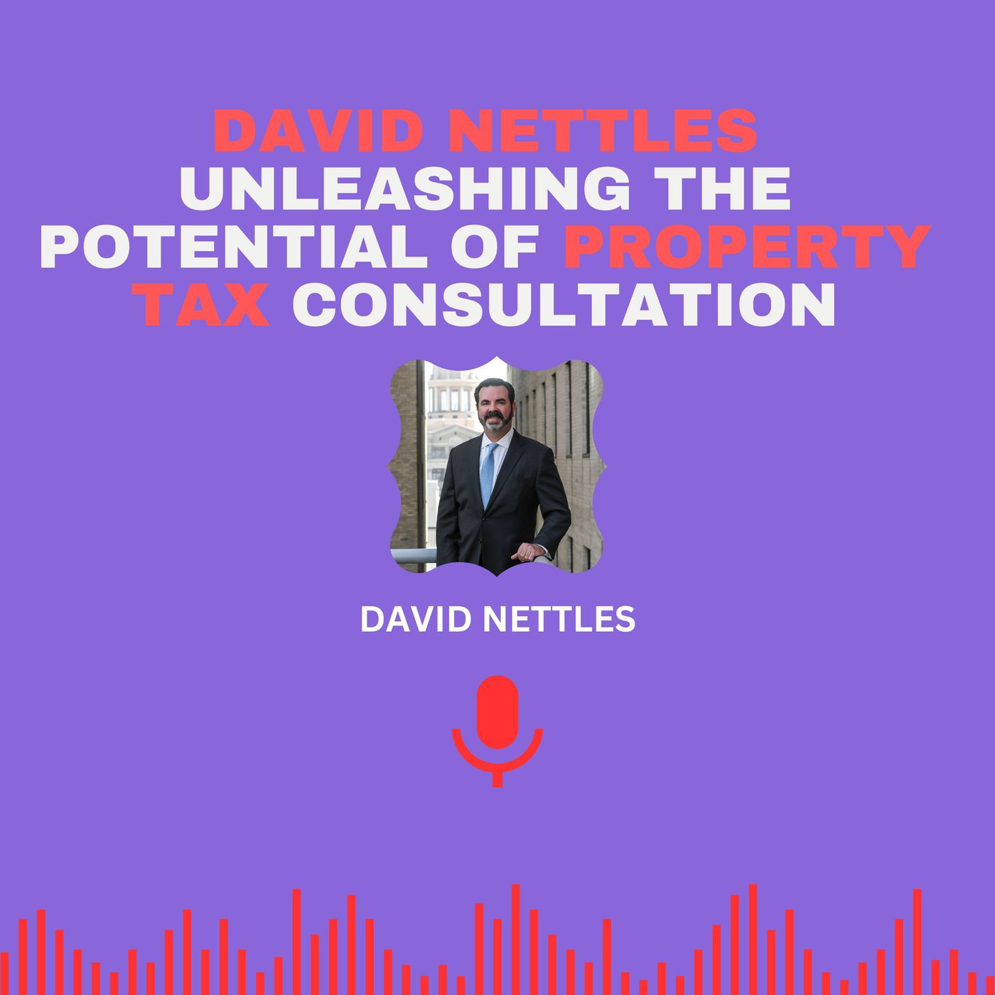 David Nettles Unleashing the Potential of Property Tax Consultation episode artwork