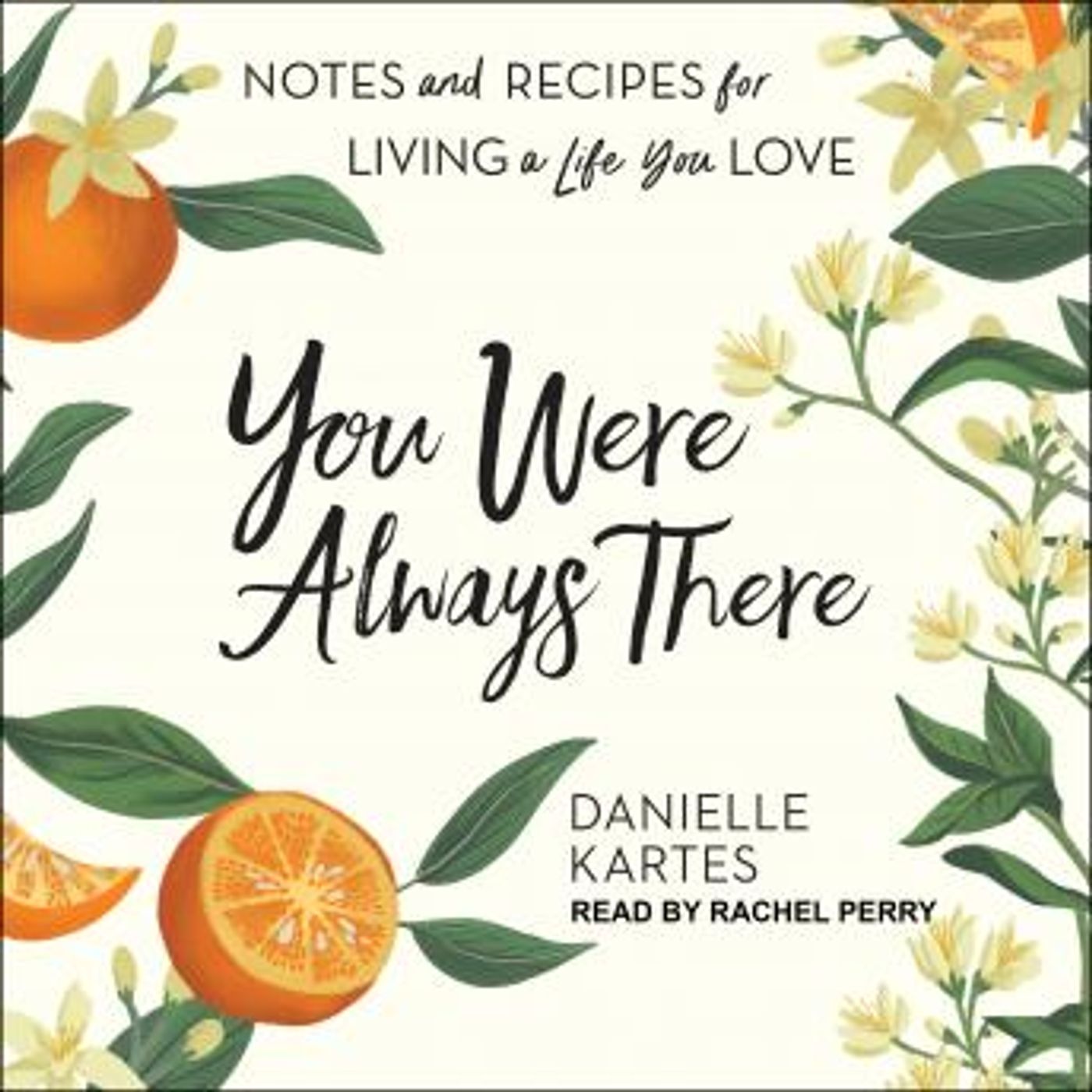 You Were Always There: Notes and Recipes for Living a Life You Love by Danielle Kartes episode artwork