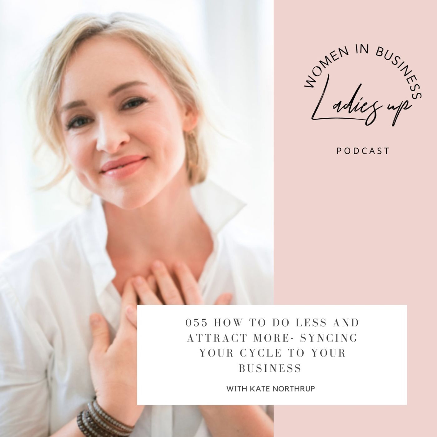055 How to DO LESS and attract more- Syncing your cycle to your business with Kate Northrup episode artwork