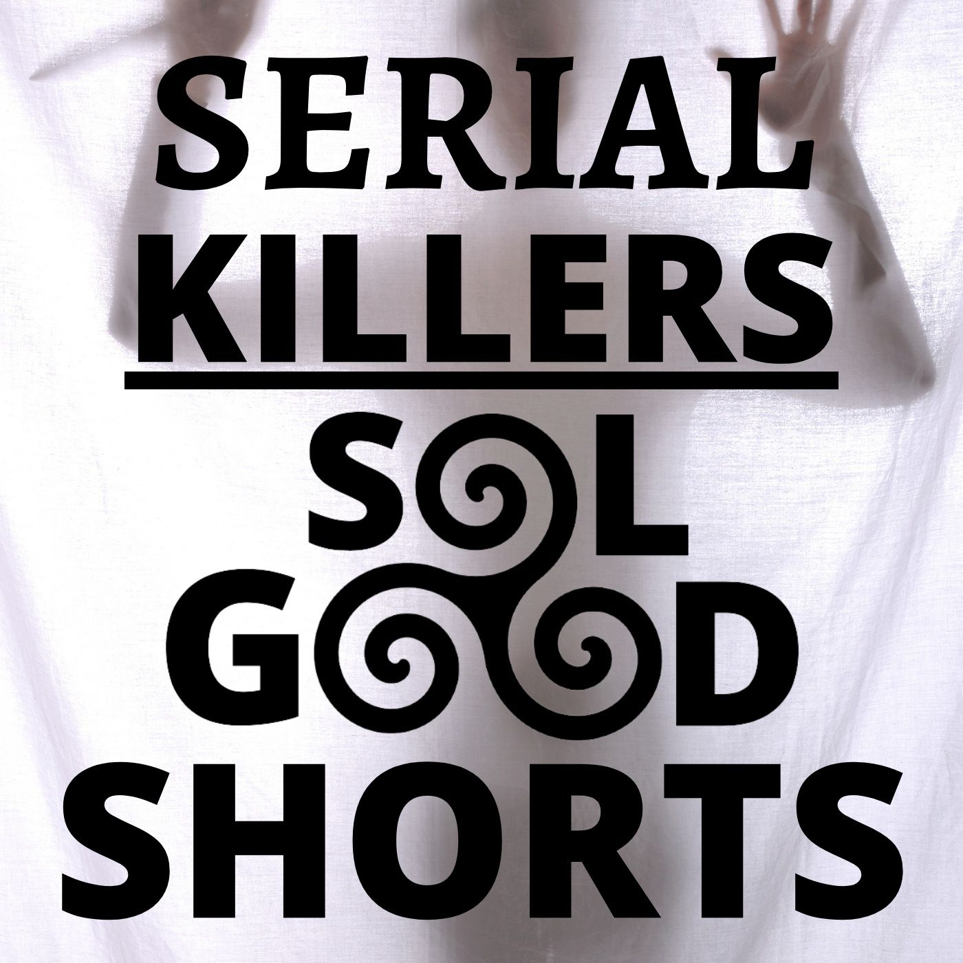SERIAL KILLERS - Sol Good Shorts podcast artwork
