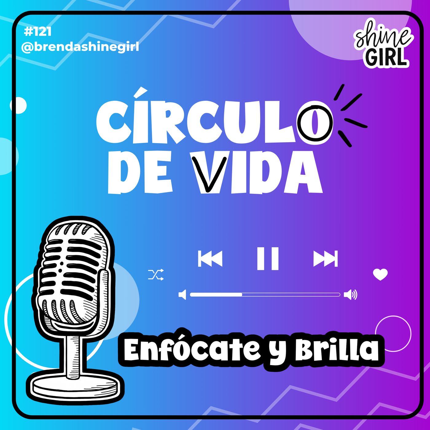 #121 | Círculo de Vida | Enfócate y Brilla episode artwork