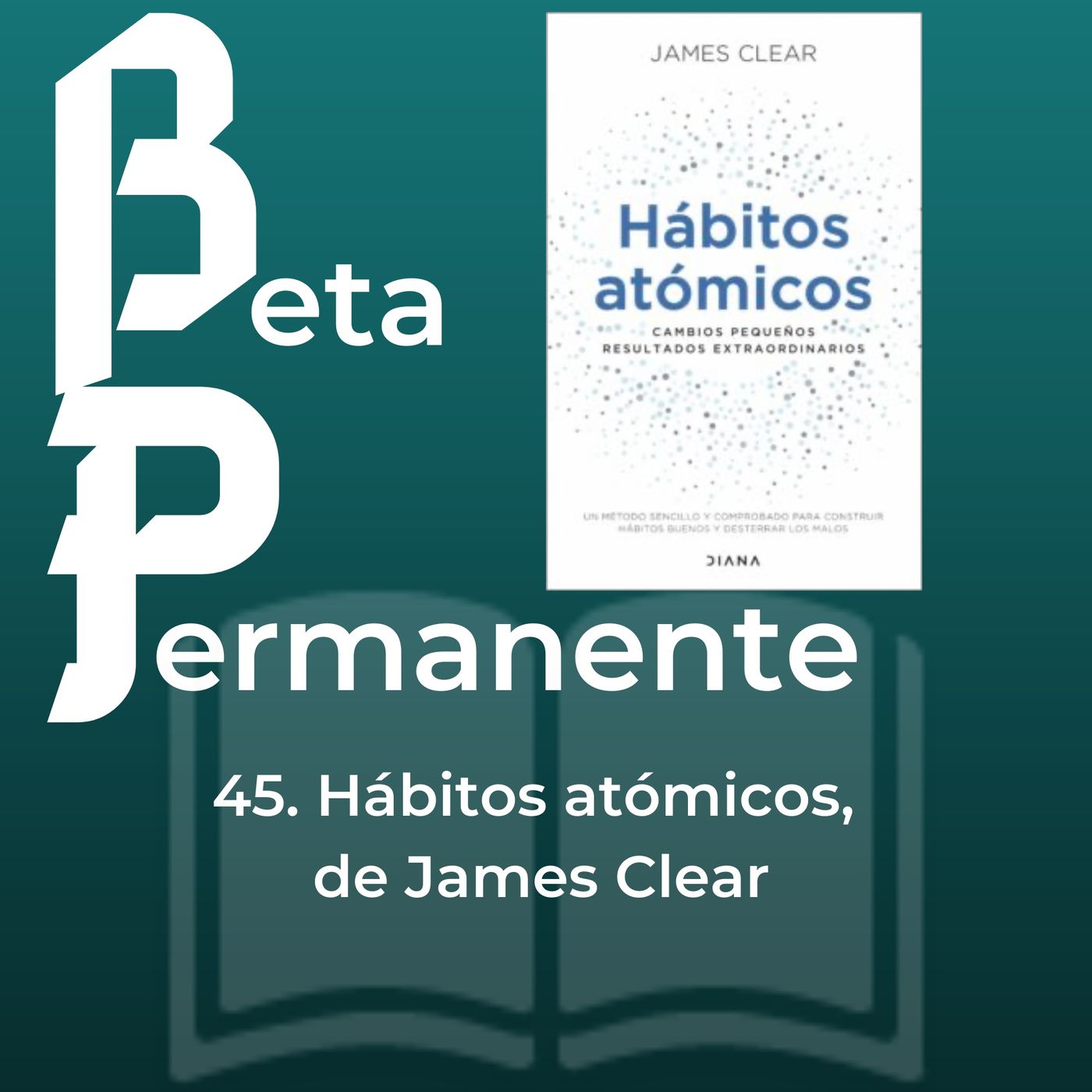 BP45 - Hábitos Atómicos, de James Clear