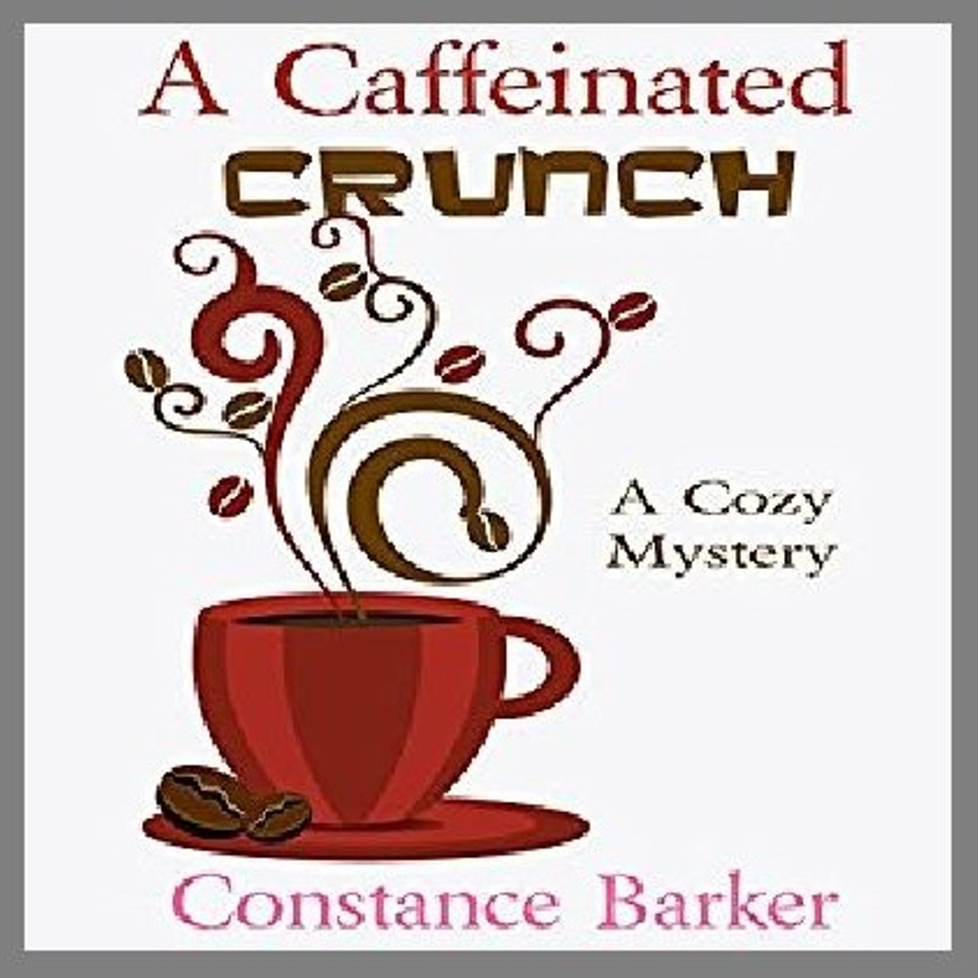 A Caffeinated Crunch By Constance Barker Narrated By Angel Clark episode artwork
