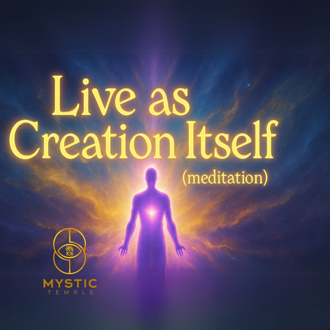 Divinity Session 56- Live as Creation Itself (meditation)