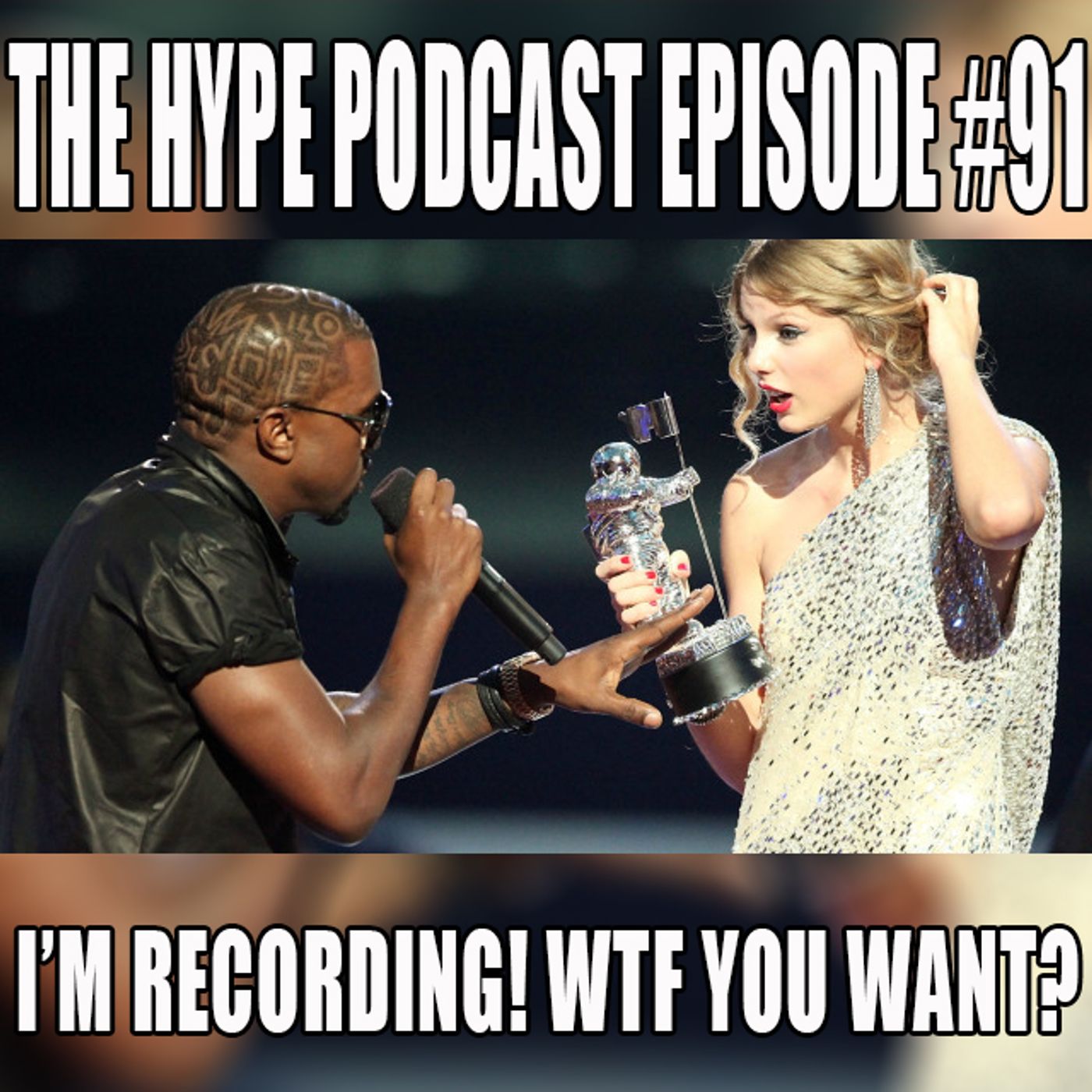 The Hype Podcast Episode 91 I'm recording! WTF you want?