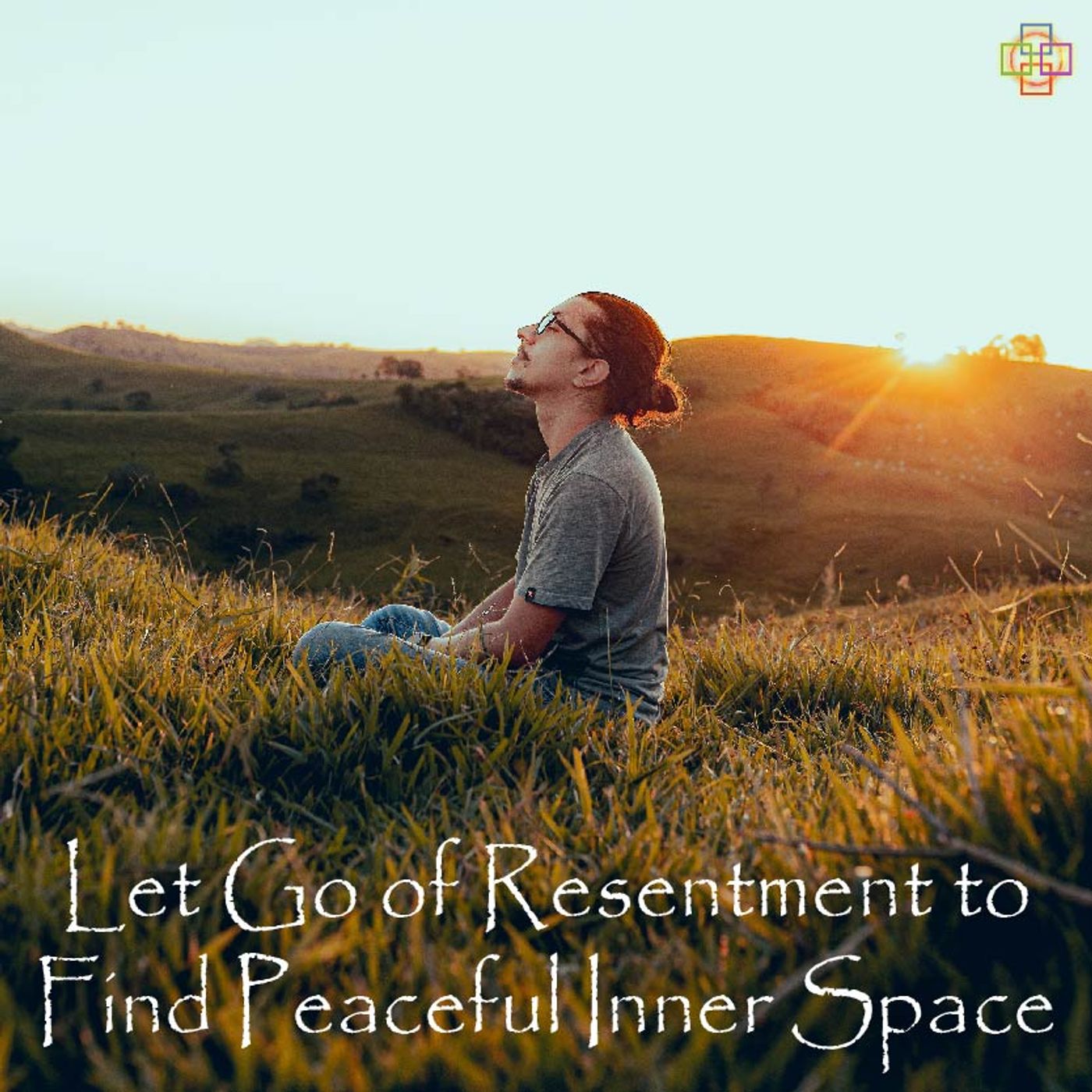 Let Go of Resentment to Find Peaceful Inner Space episode artwork