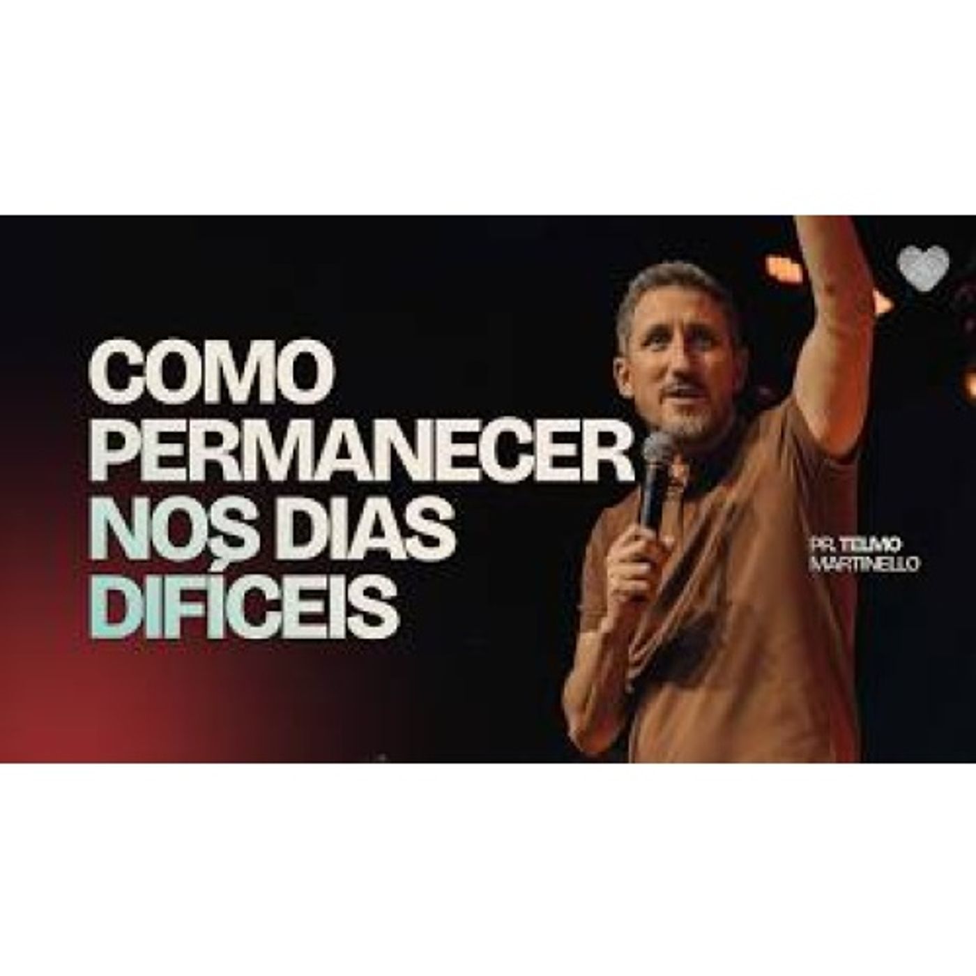 Como permanecer nos dias difíceis | Pr. Telmo Martinello episode artwork