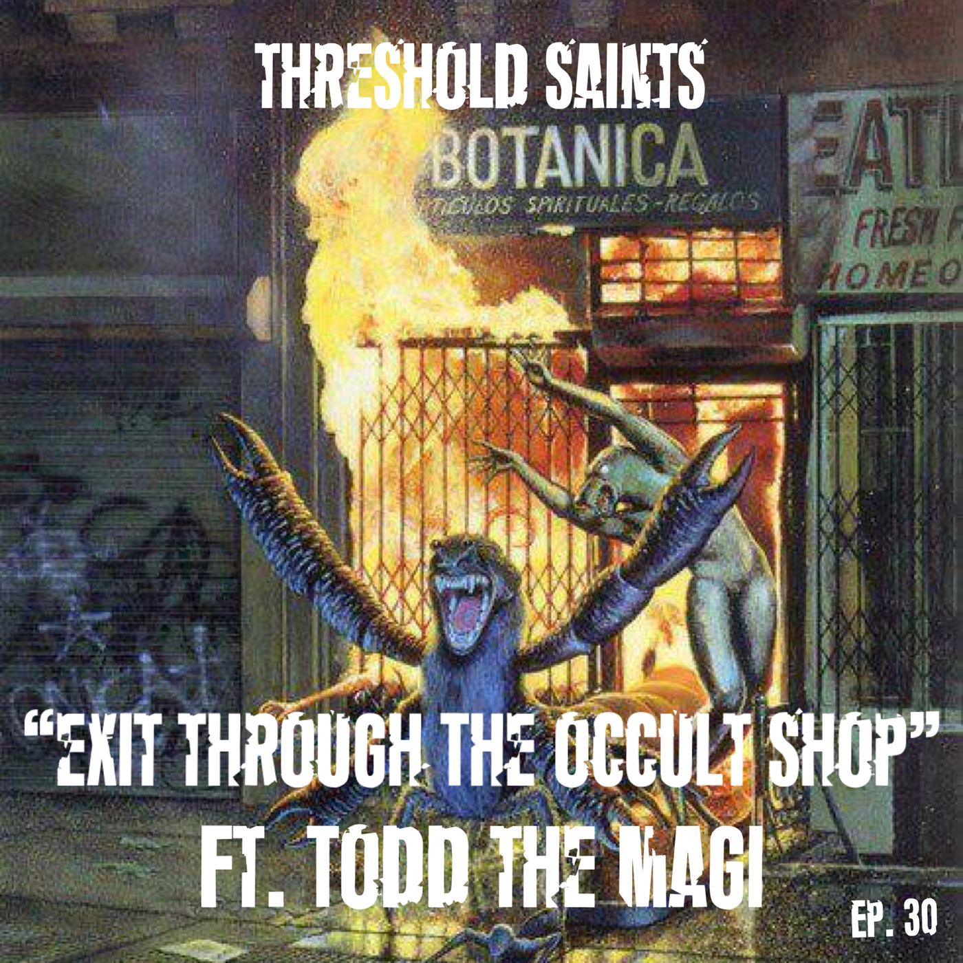 “Exit Through the Occult Shop” Ft. Todd the Magi Ep. 30