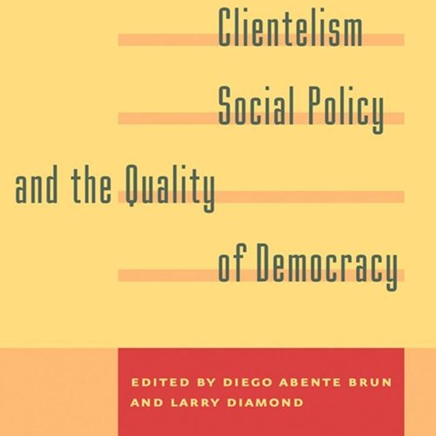 Clientelism, Social Policy, and the Quality of Democracy