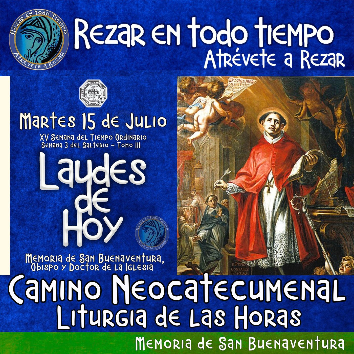 LAUDES DE HOY MARTES 15 DE JULIO 2025. LITURGIA DE LAS HORAS. MEMORIA DE SAN BUENAVENTURA, obispo y doctor de la Iglesia.