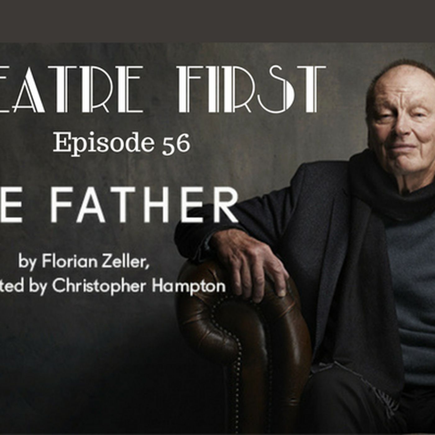 56: The Father (MTC) - Theatre First with Alex First episode artwork