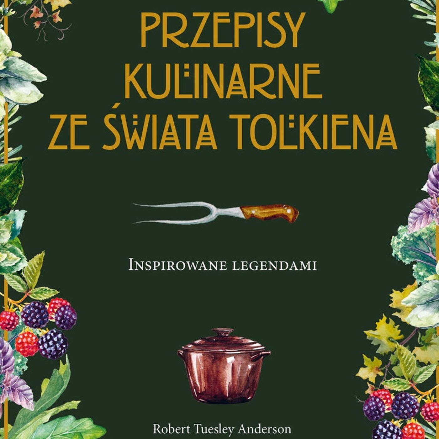 „Przepisy ze świata Tolkiena” - Robert Tuesley Anderson
