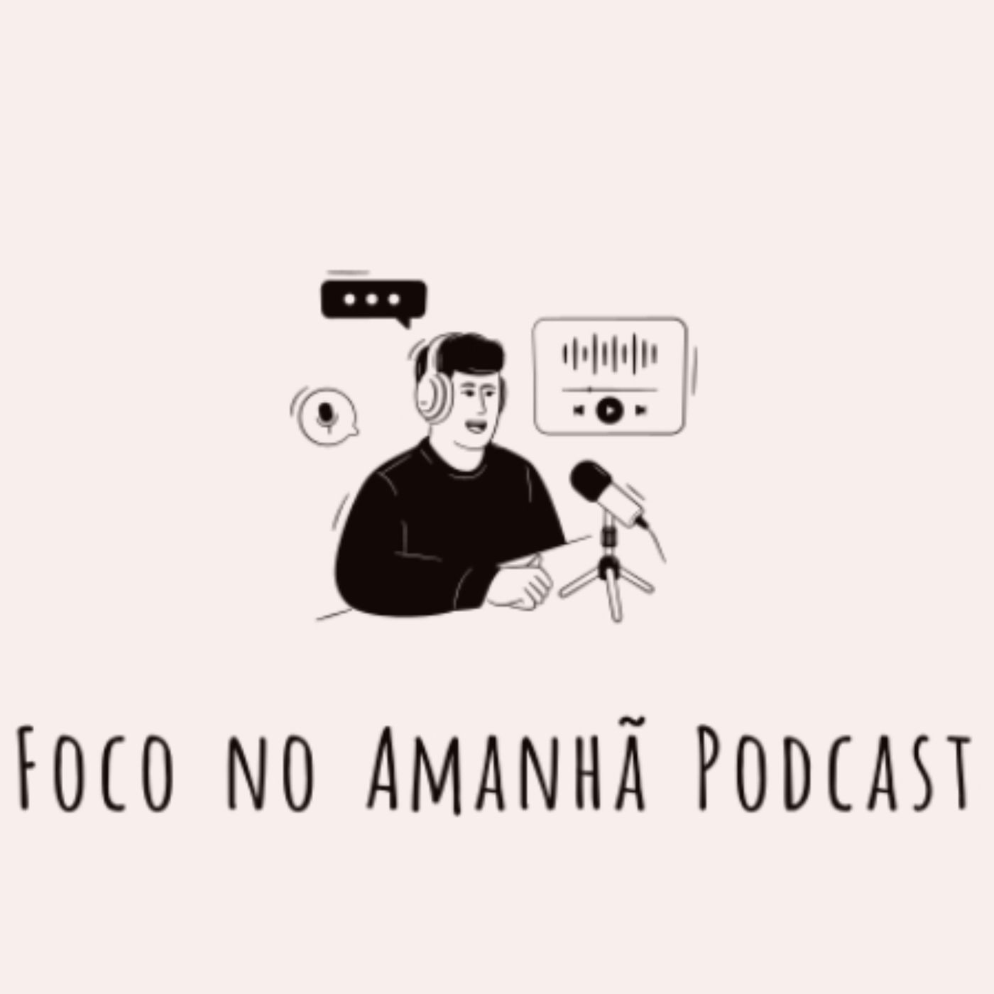 Foco no Amanhã Podcast