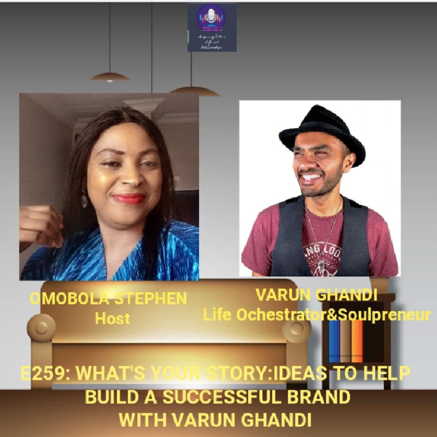 E259: What's Your Story: Ideas To Help Build A Successful Brand With Varun Ghandi