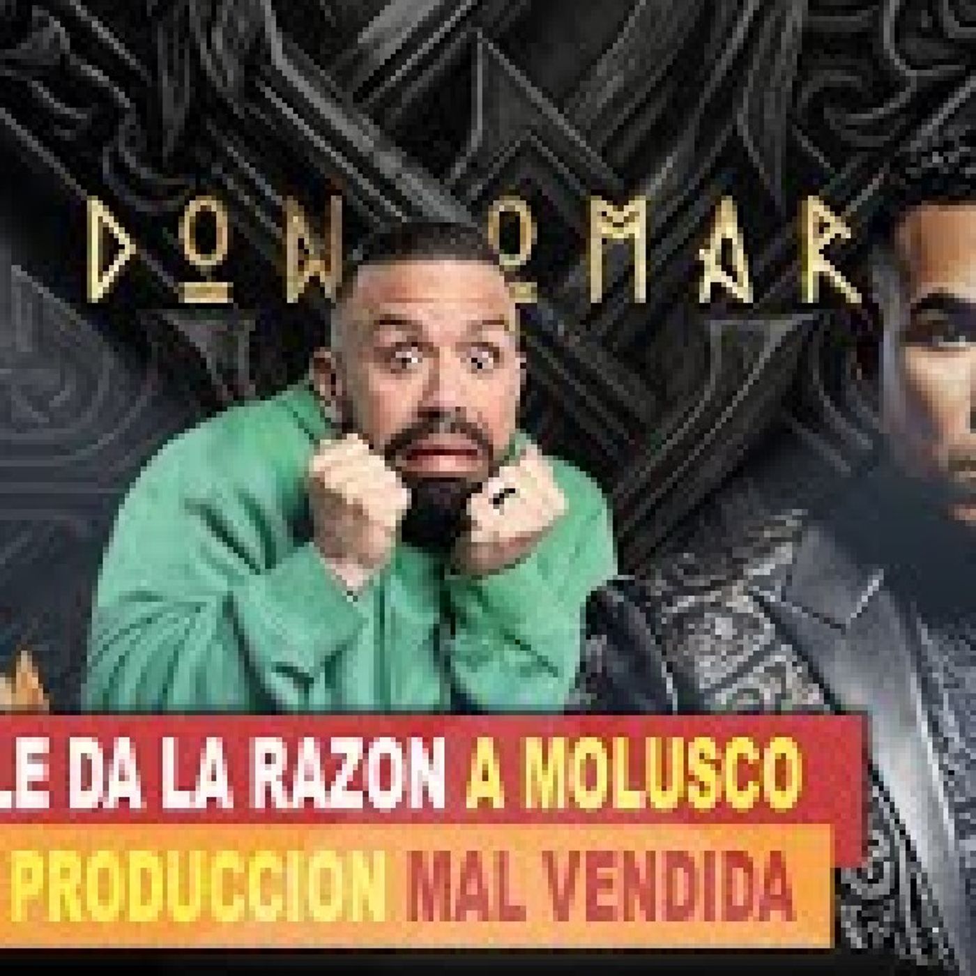 DON OMAR LE DA LA RAZON A MOLUSCO UNA BUENA PRODUCCION MAL VENDIDA episode artwork