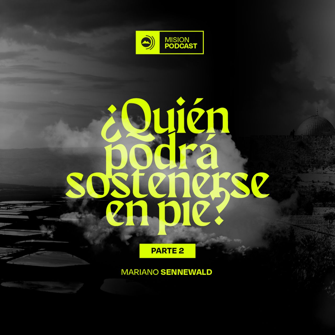 ¿Quién podrá sostenerse en pie? - PARTE 2 | Mariano Sennewald - MISION PODCAST episode artwork