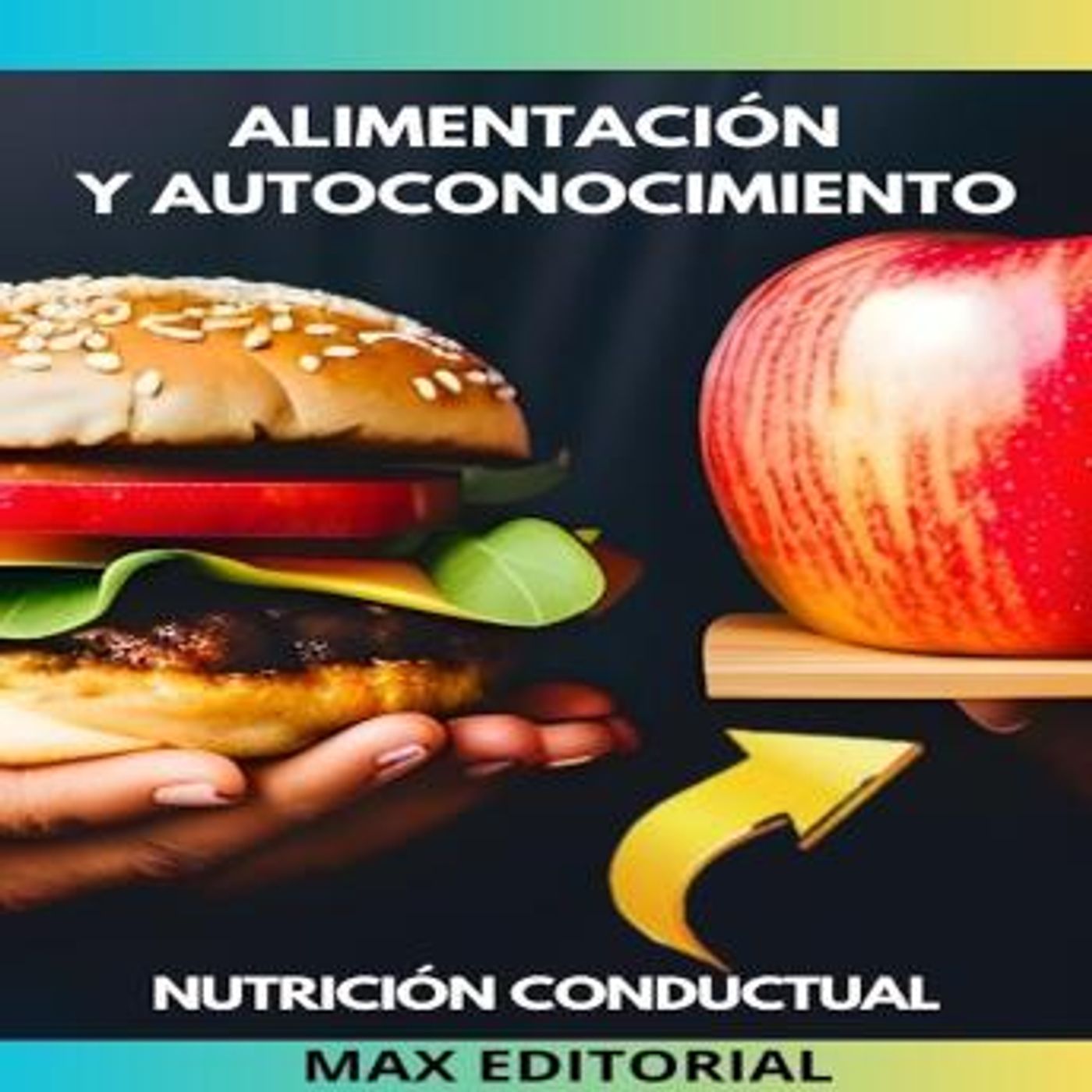 [Spanish] - Alimentación y Autoconocimiento: Aprende a Conectar con tu Cuerpo by Max Editorial episode artwork