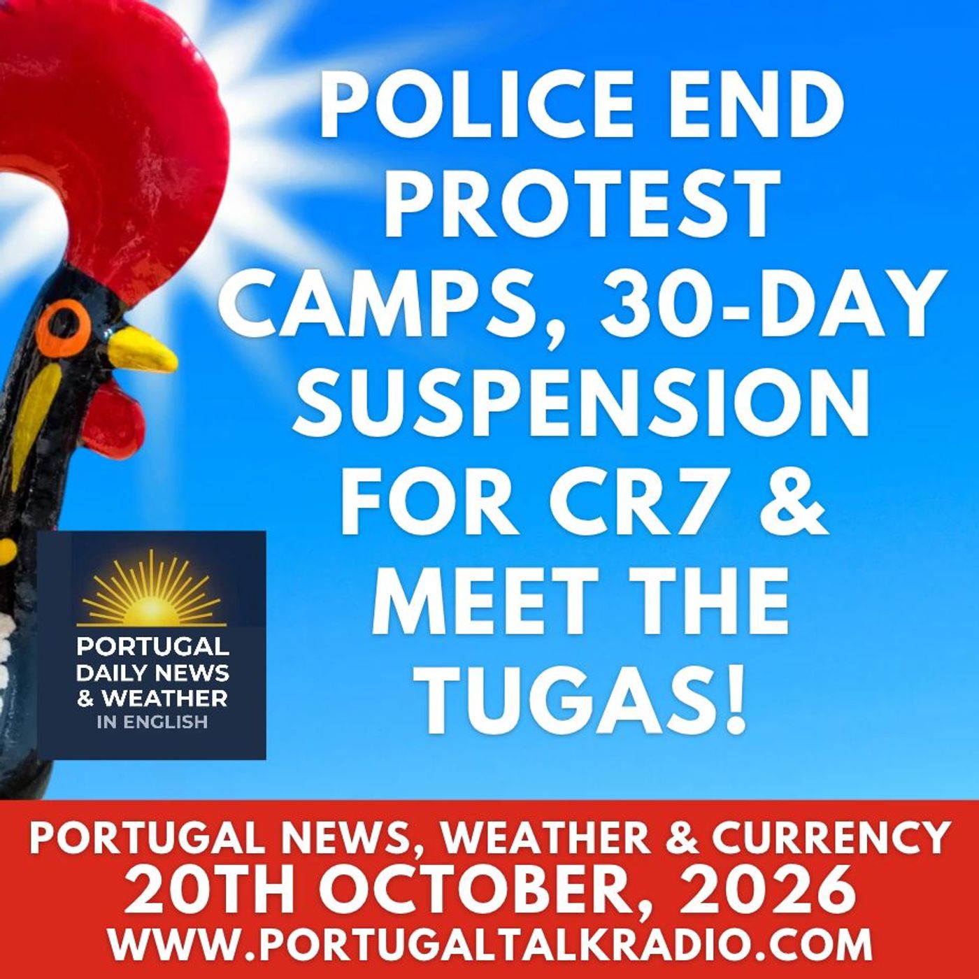 Police end protest camps, 30-day suspension for CR7 & Meet the Tugas! Plus weather & currency