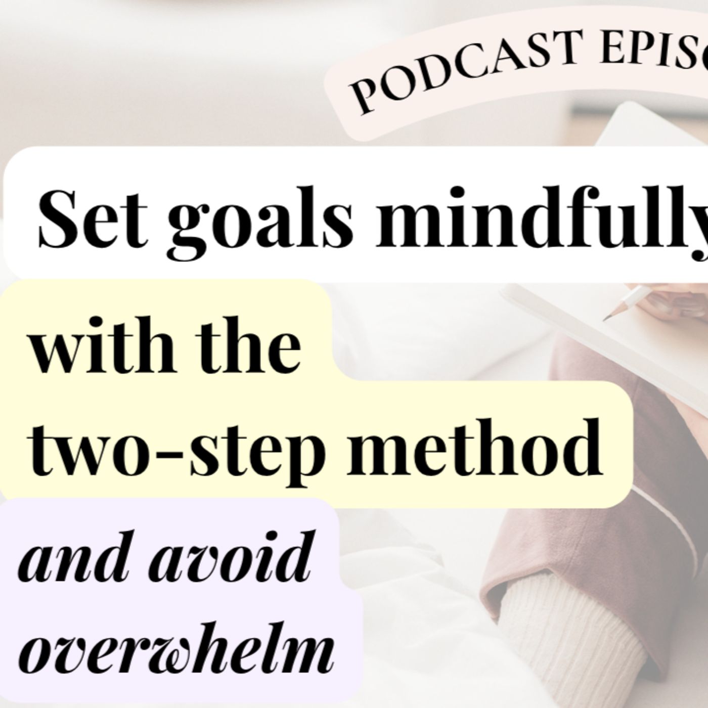 43. How to set calm goals and avoid overwhelm