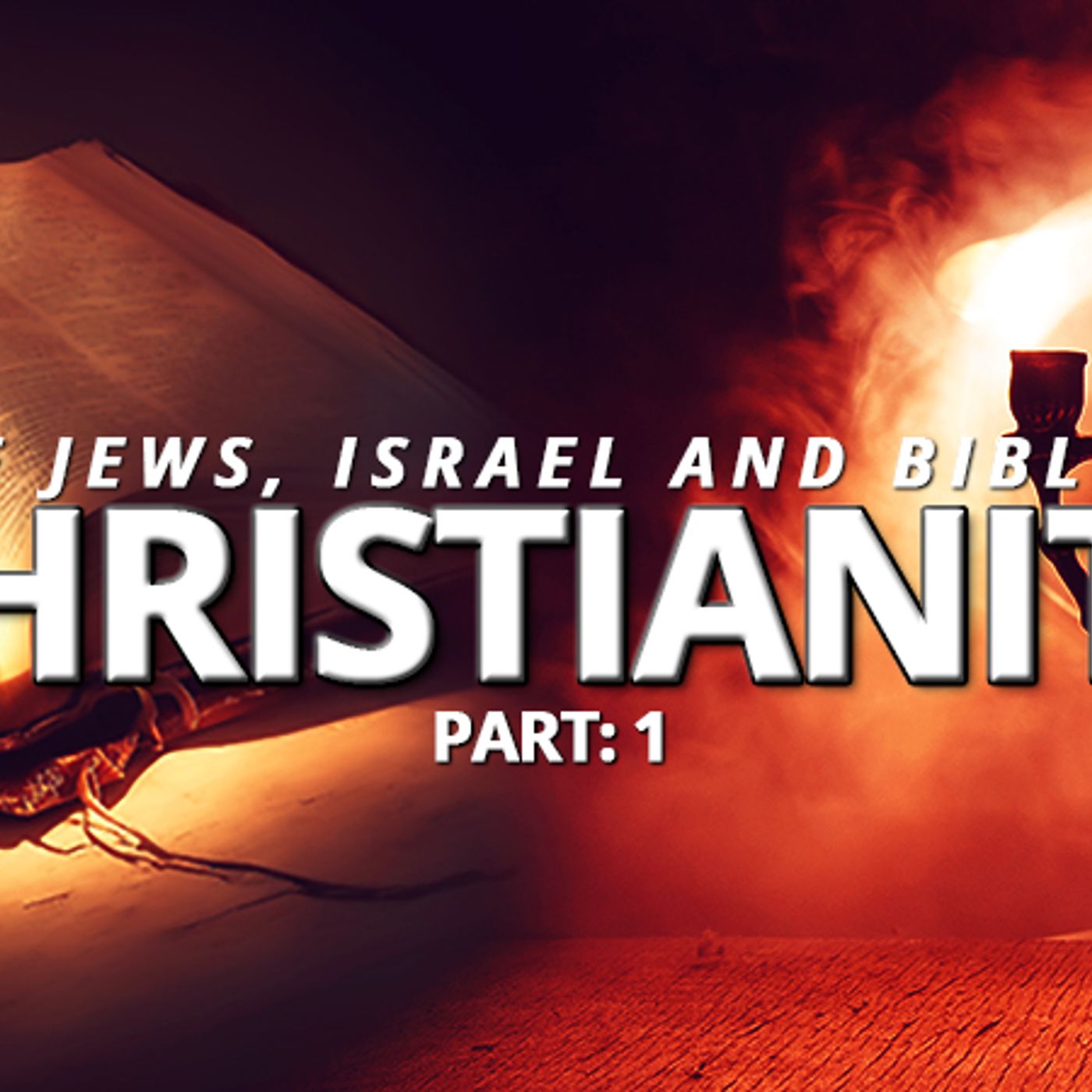 Part 1 Of The Jews, Israel And The Start Of Biblical Christianity episode artwork