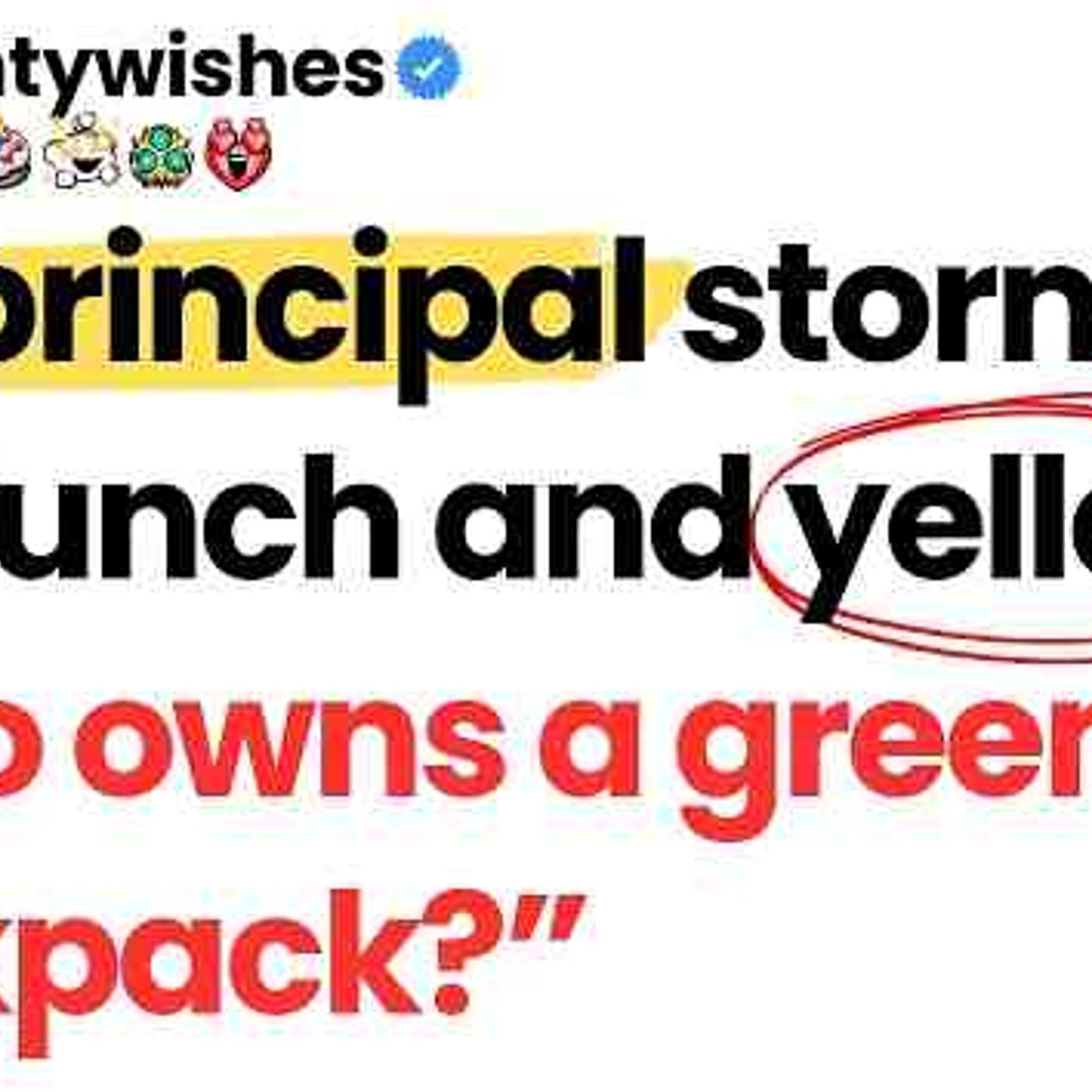The principal stormed into lunch and yelled_ _Who owns a green backpack episode artwork
