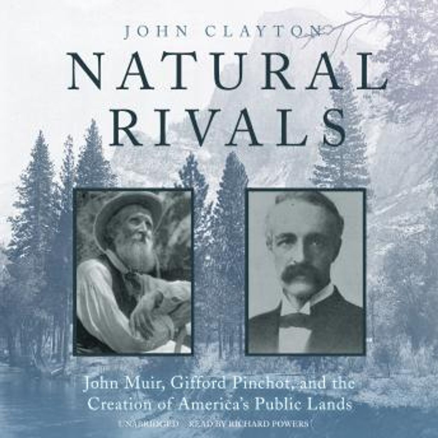 Natural Rivals: John Muir, Gifford Pinchot, and the Creation of America’s Public Lands by John Clayton episode artwork