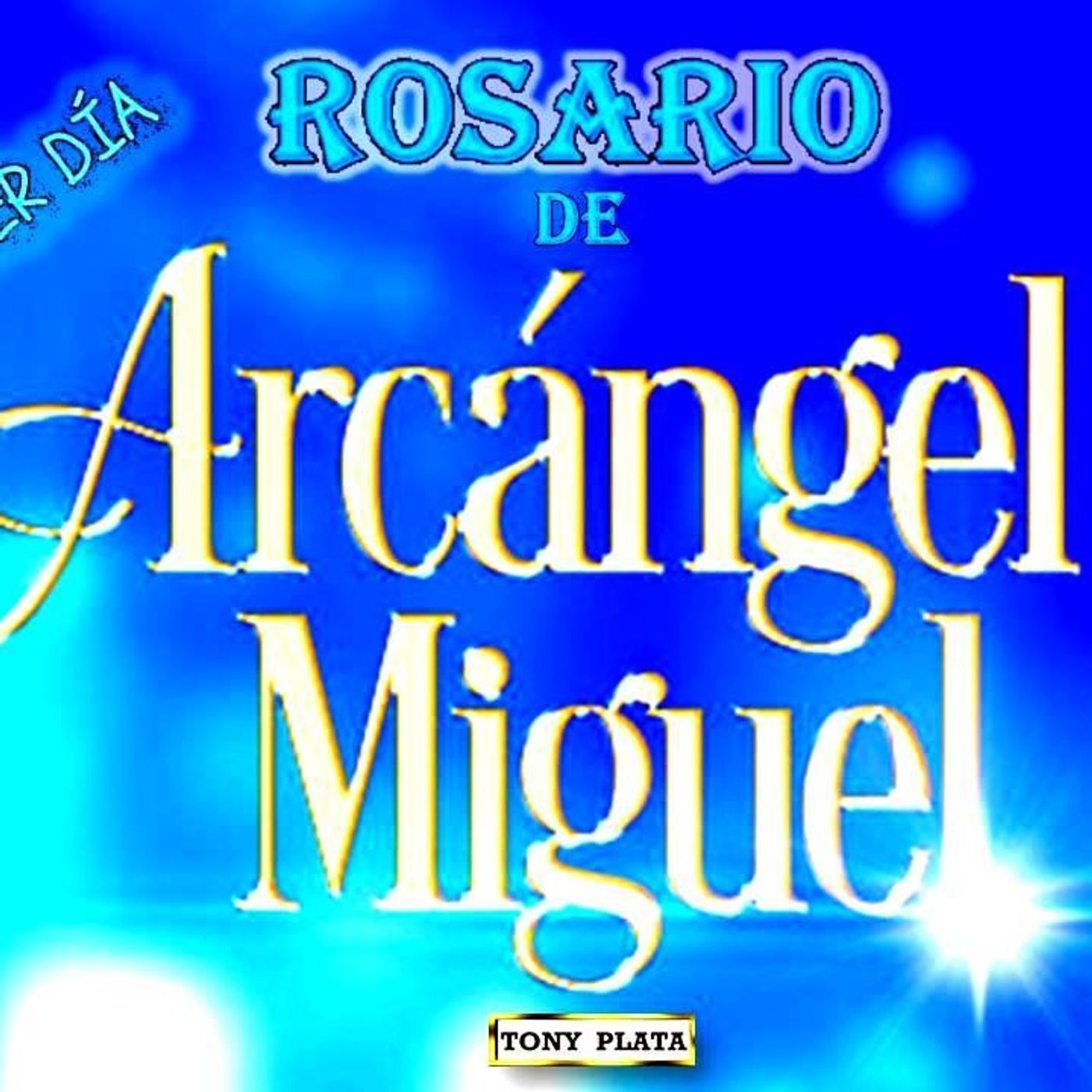 PRIMER DIA ROSARIO A SAN MIGUEL ARCANGEL