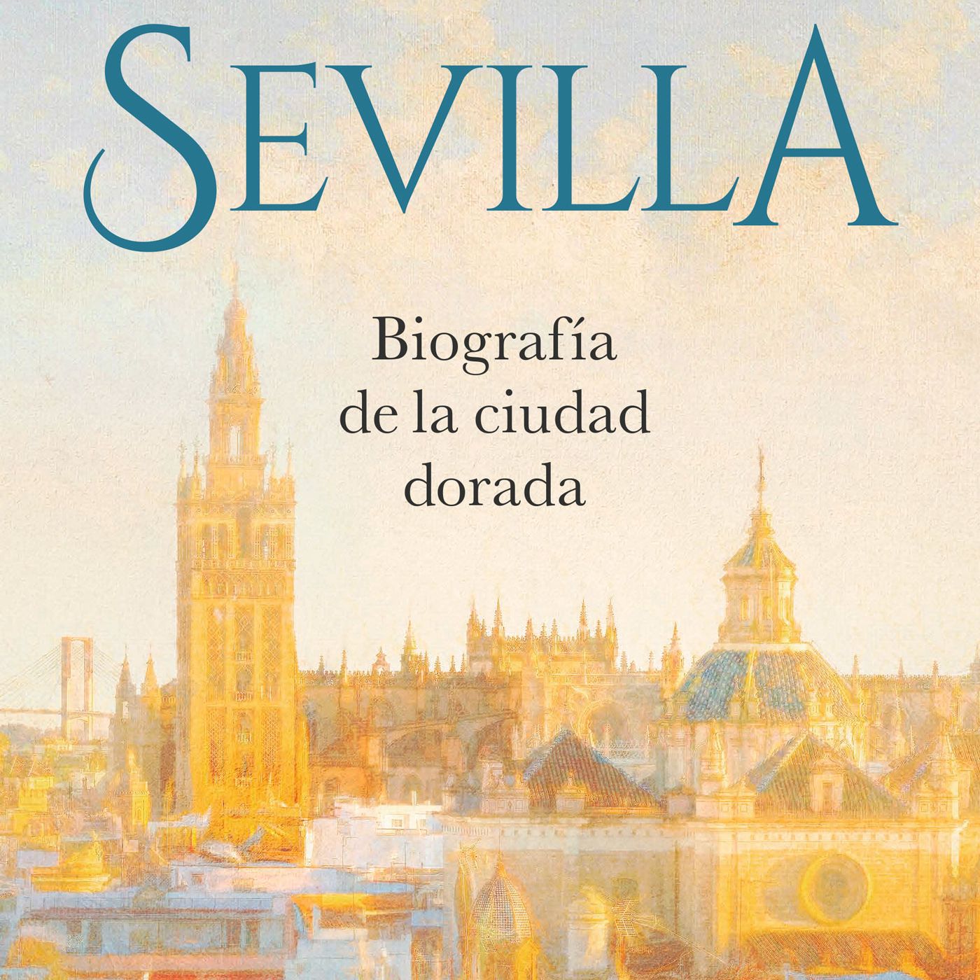 Los Libros: 'Sevilla: Biografía de la ciudad dorada'