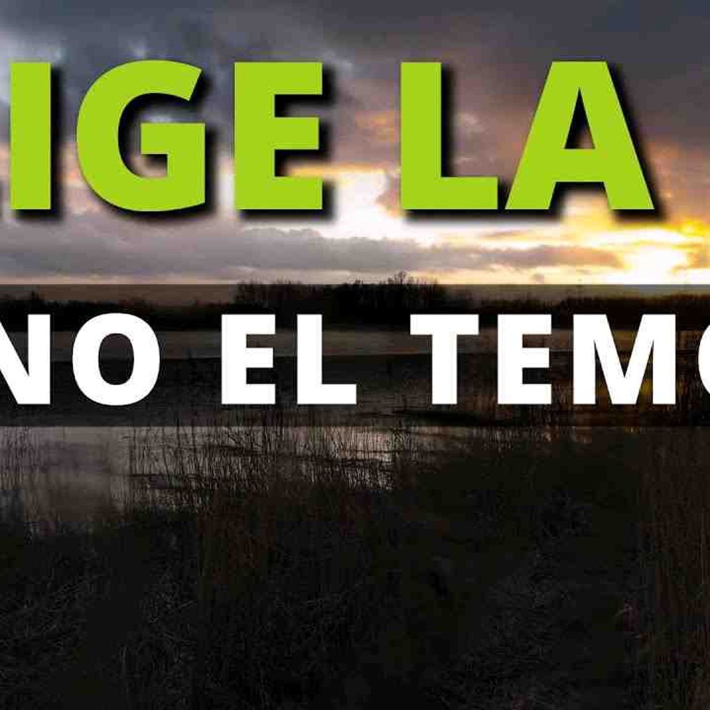 Ten fe y no temor _ Como vencer el miedo _ Reflexión cristiana(MP3_160K) episode artwork