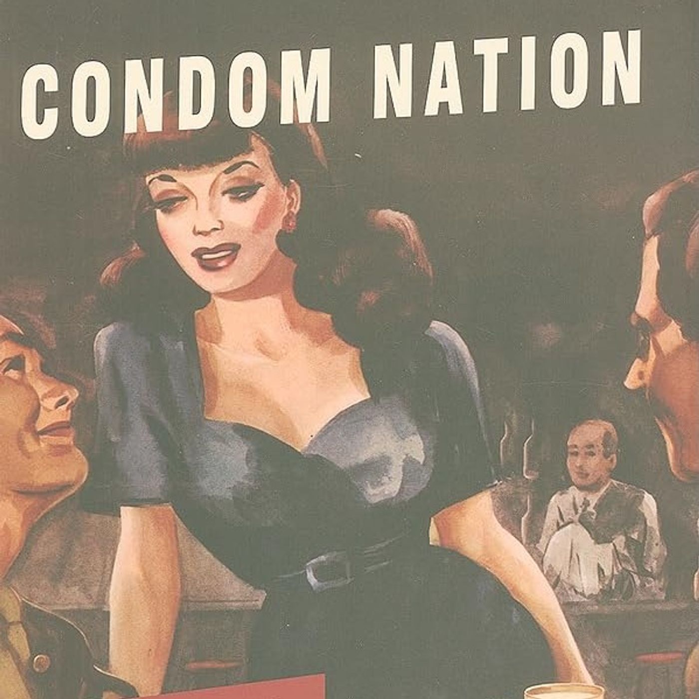 Condom Nation: The U.S. Government's Sex Education Campaign from World War I to the Internet