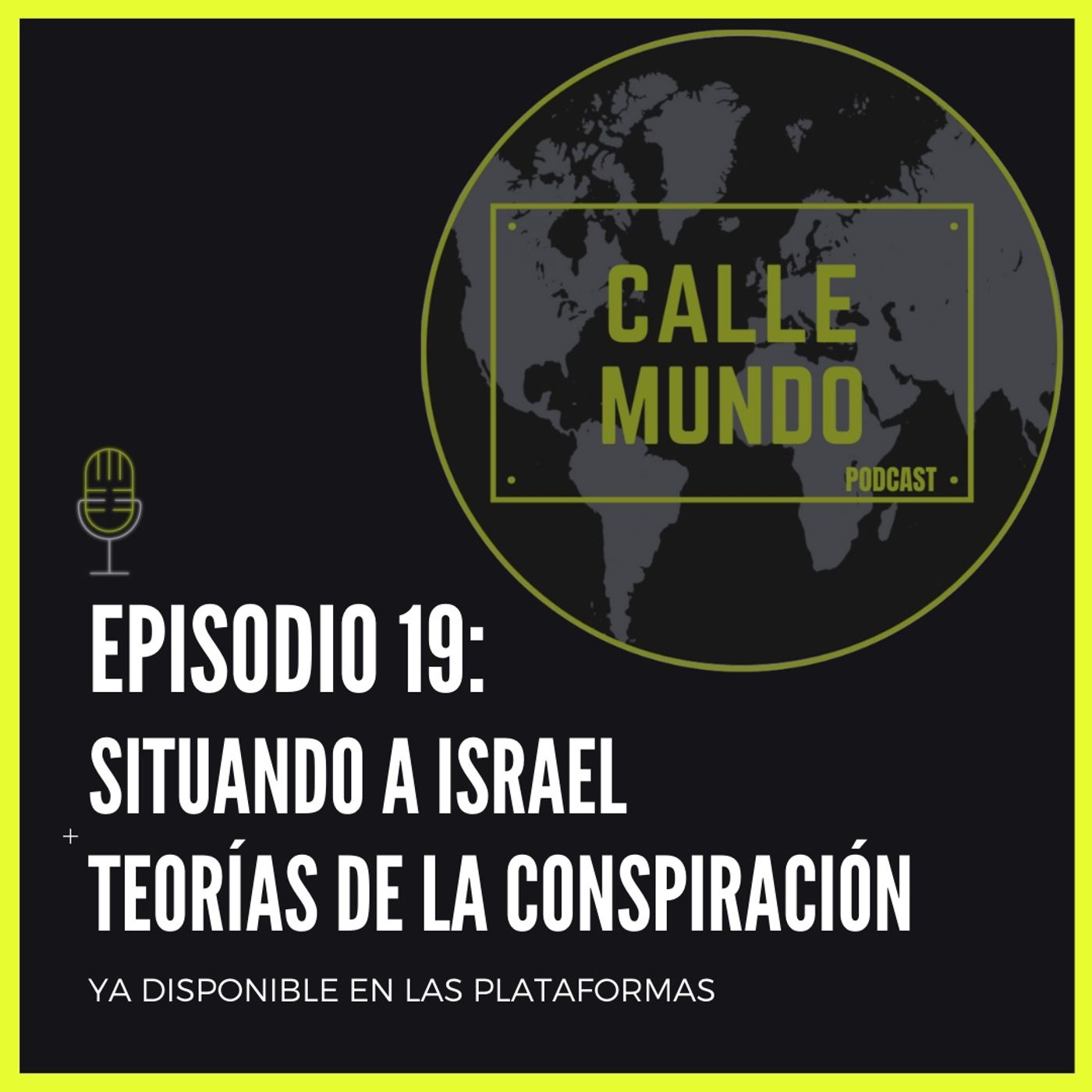 Episodio 19: Situando a Israel + Teorías de la conspiración