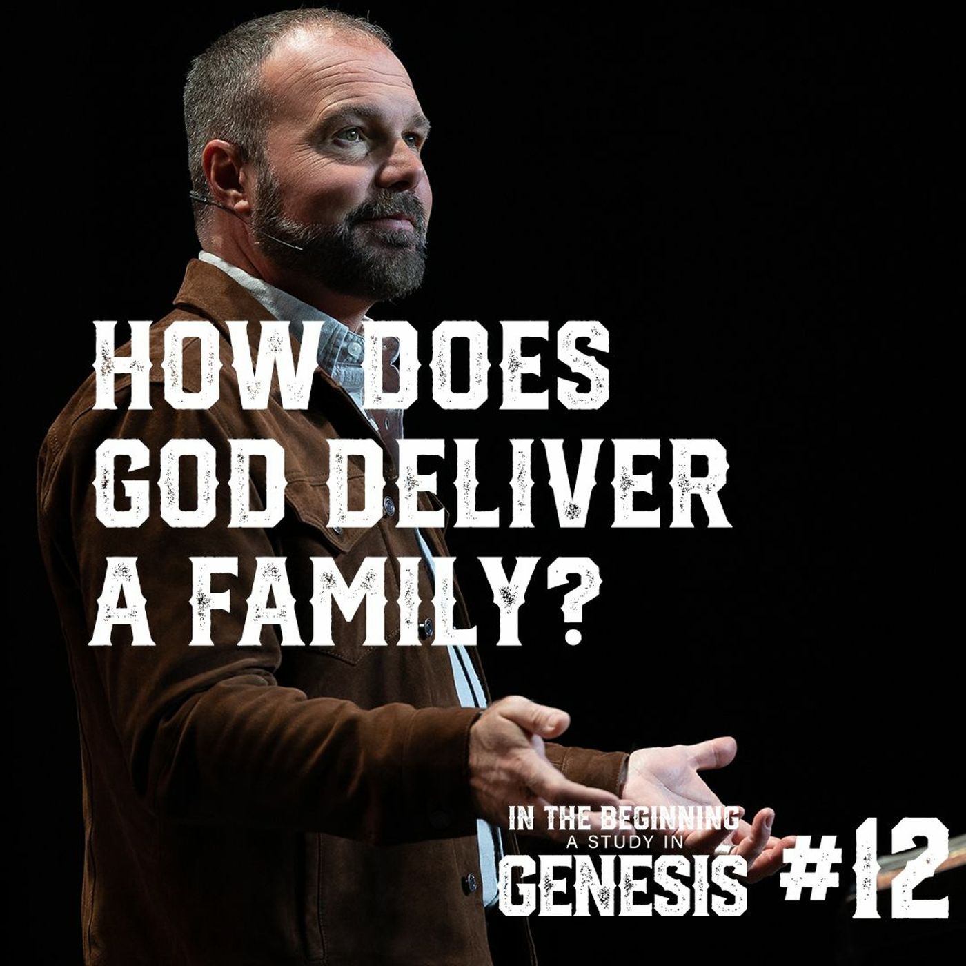 Genesis #12 - How Does God Deliver a Family?